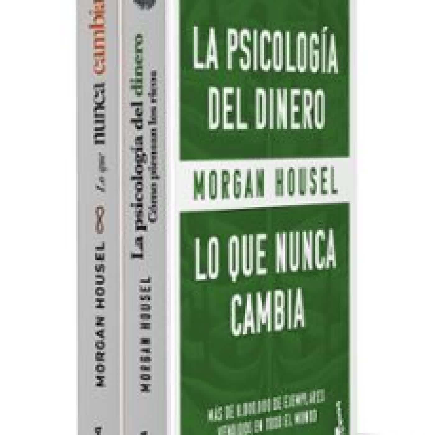 PACK LA PSICOLOGÍA DEL DINERO + LO QUE NUNCA CAMBIA Morgan Housel