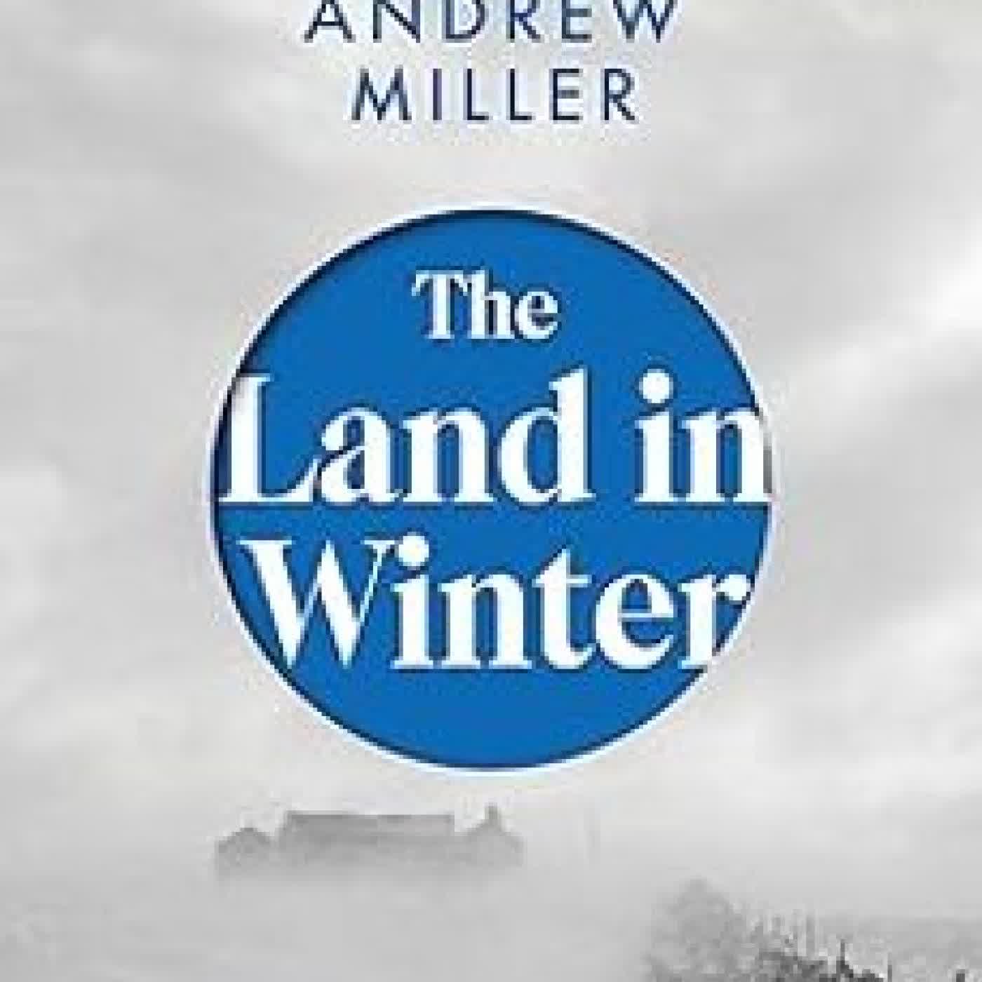THE LAND IN WINTER ANDREW MILLER