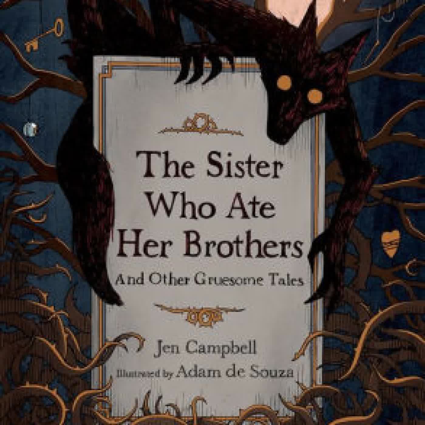 Read online: The Sister Who Ate Her Brothers: And Other Gruesome Tales by