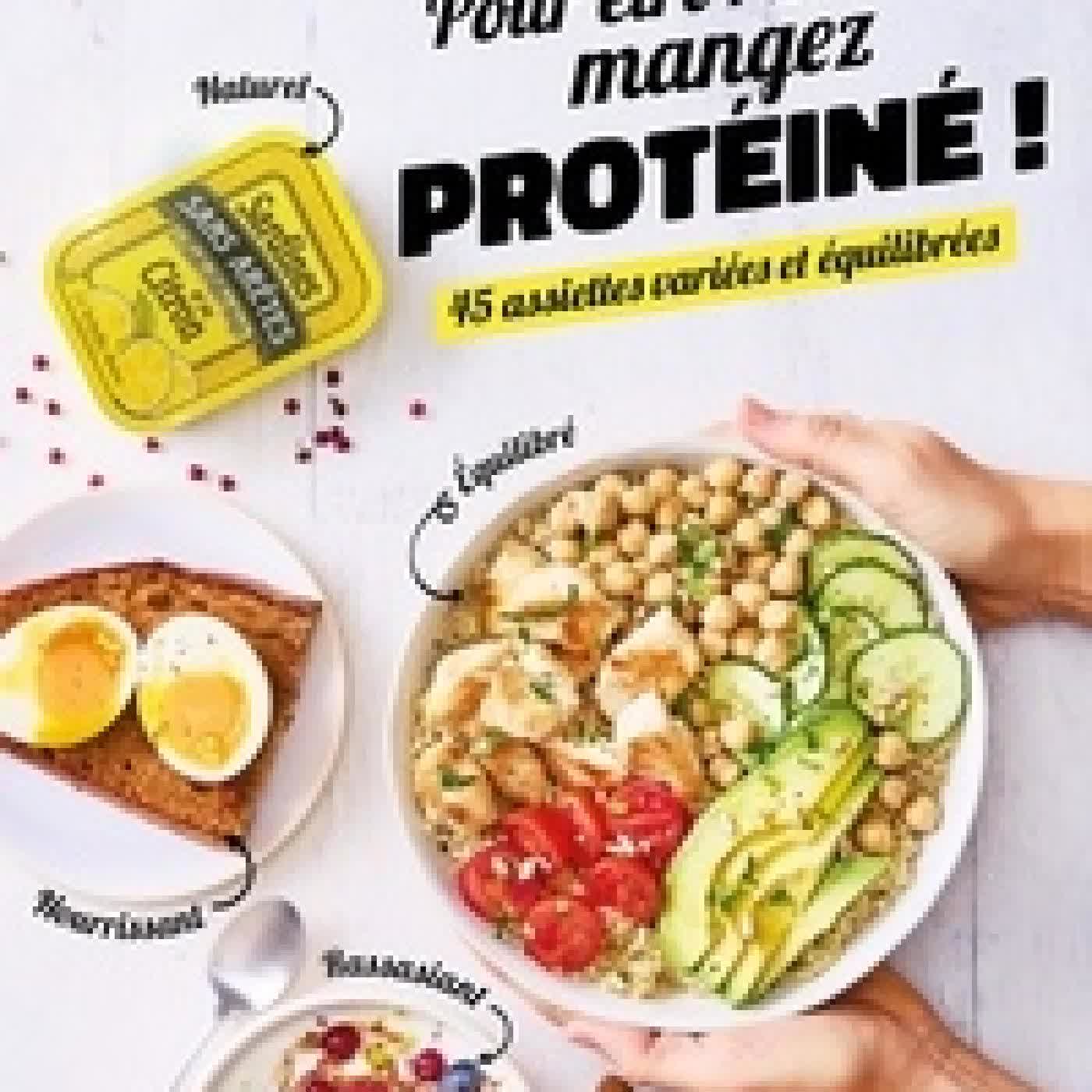 Télécharger Pdf Pour être rassasié, mangez protéiné !. 45 assiettes variées et équilibrées