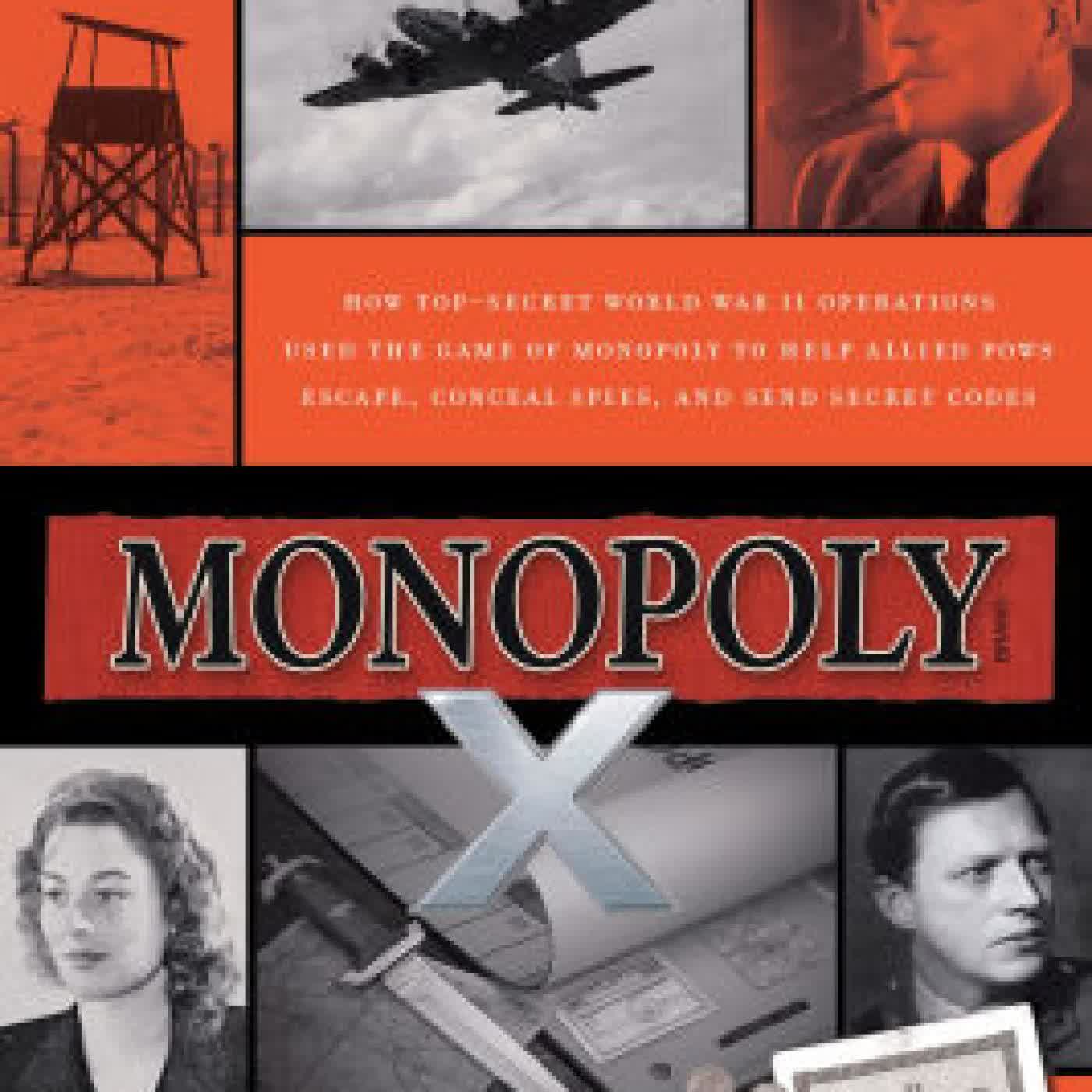Read online: Monopoly X: How Top-Secret World War II Operations Used the Game of Monopoly to Help Allied POWs Escape, Conceal Spies, and Send Secret Codes by Philip E. Orbanes