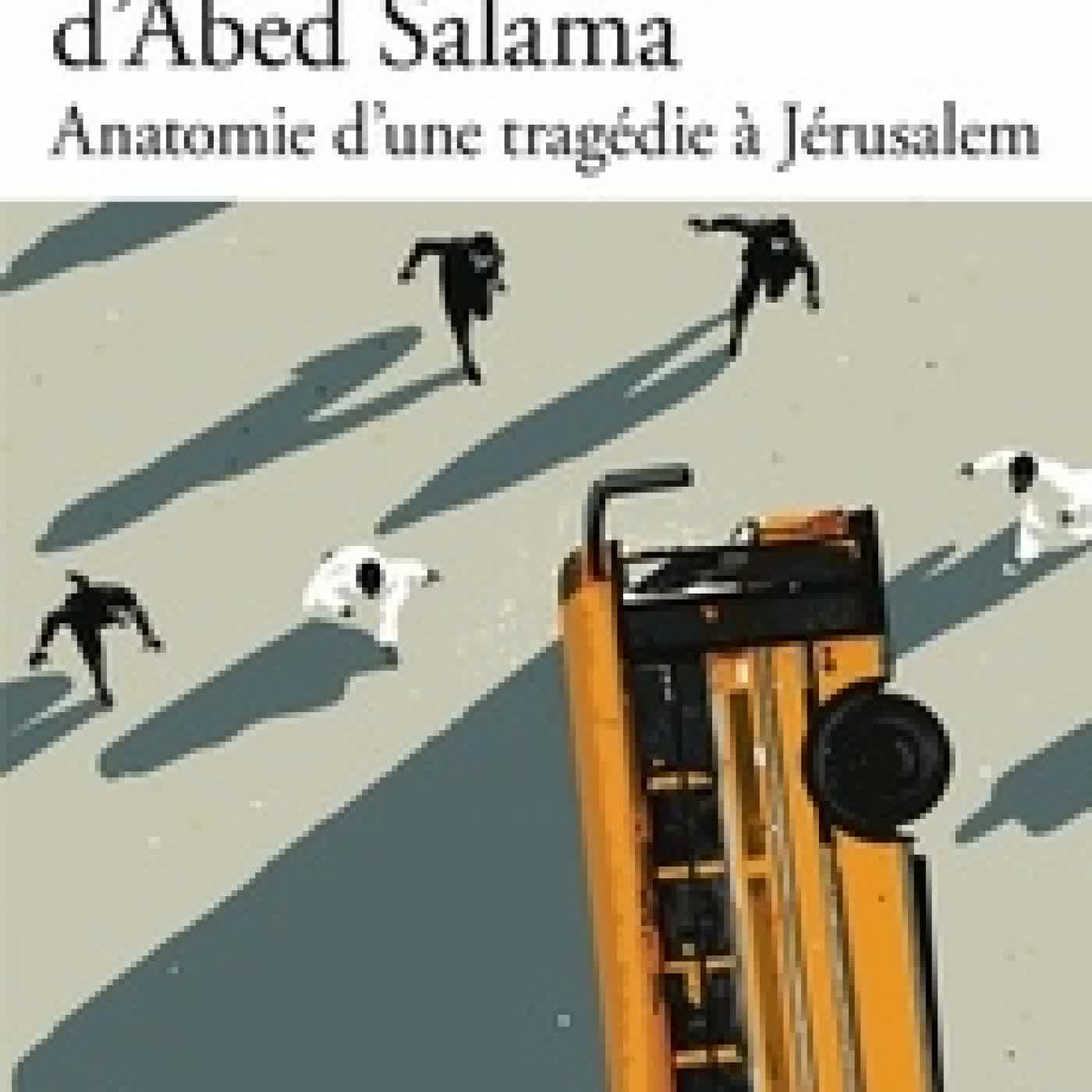 Télécharger Pdf Une journée dans la vie d'Abed Salama. Anatomie d'une tragédie à Jérusalem