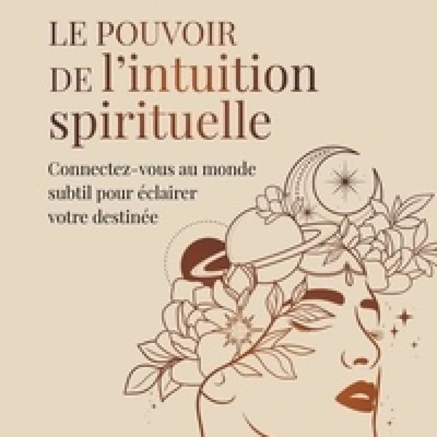 Télécharger Pdf Le pouvoir de l'intuition spirituelle. Connectez-vous au monde subtil pour éclairer votre destinée