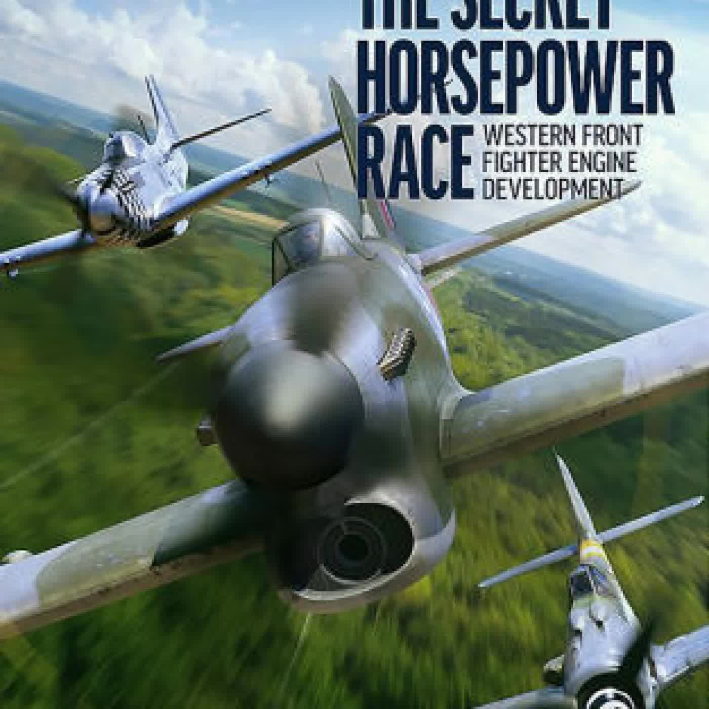 The Secret Horsepower Race: Western Front Fighter Engine Development by Calum E. Douglas on Iphone New Format