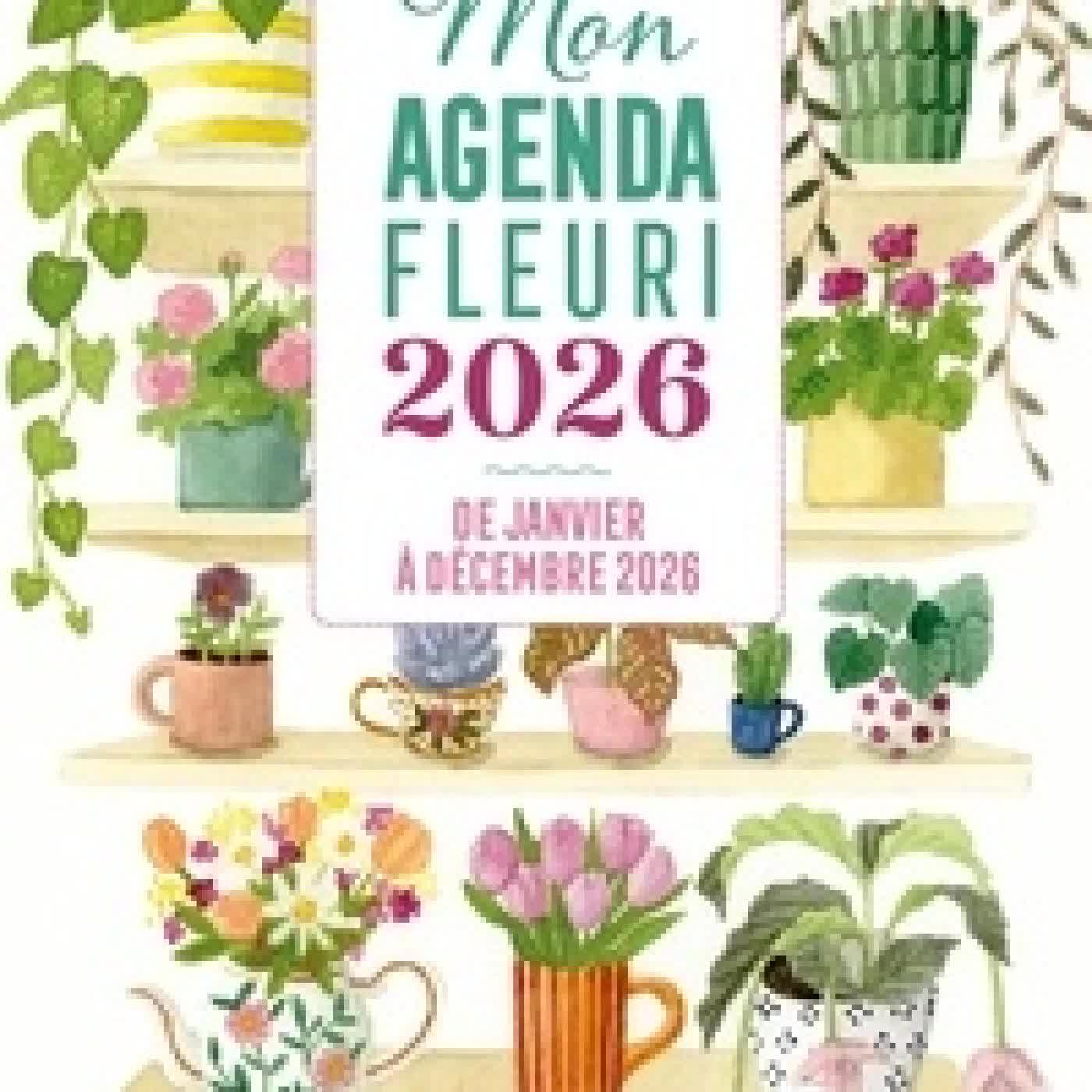 Lire en ligne : Mon agenda fleuri Edition 2026