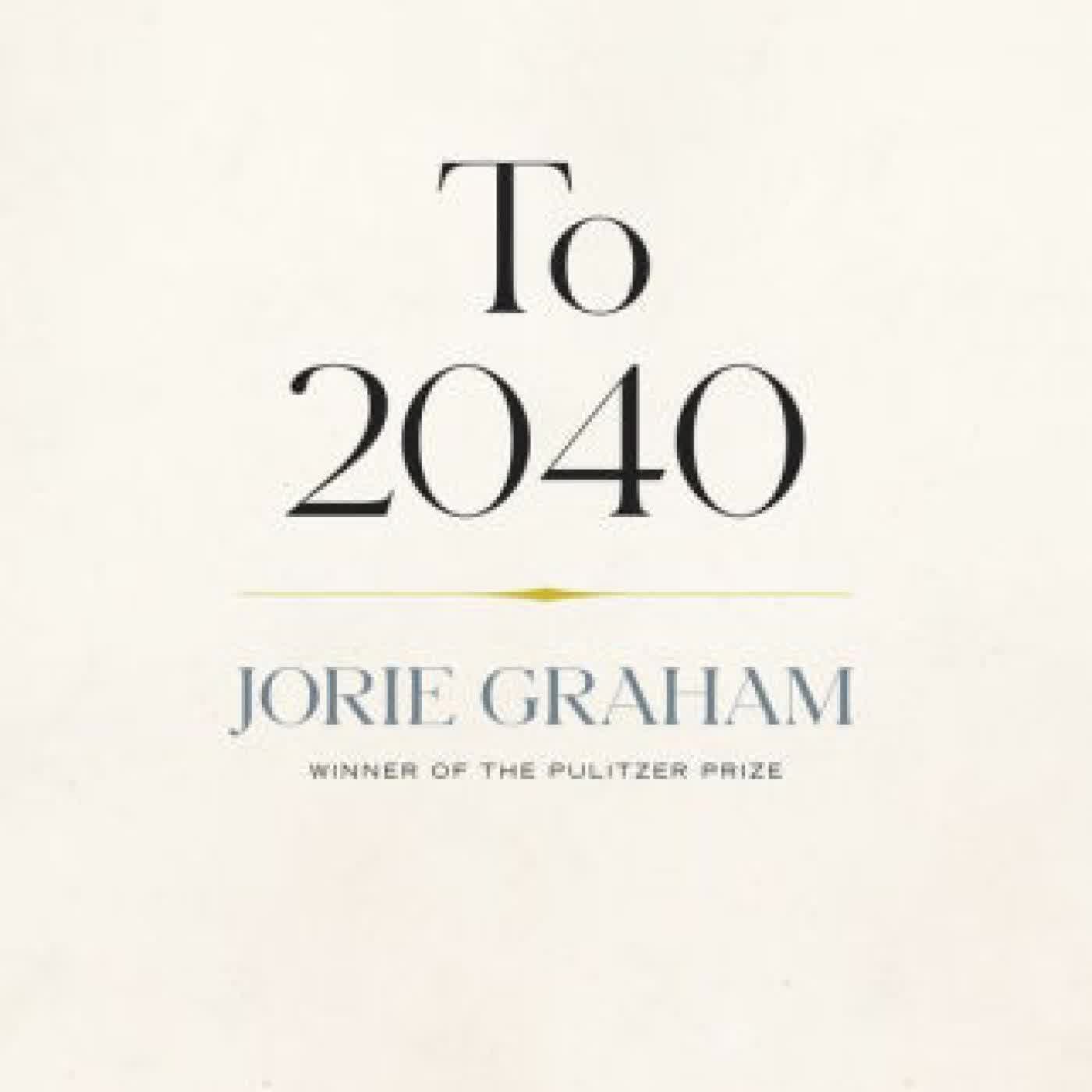 Read online: To 2040 by Jorie Graham