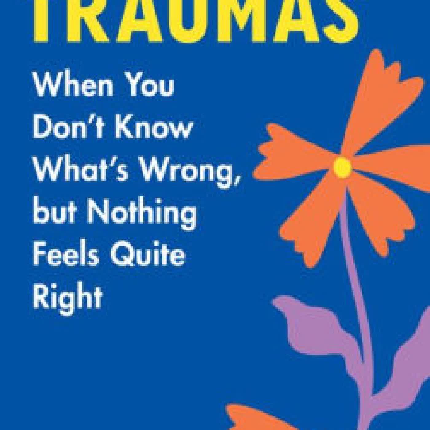 Read online: Tiny Traumas: When You Don't Know What's Wrong, but Nothing Feels Quite Right by Meg Arroll