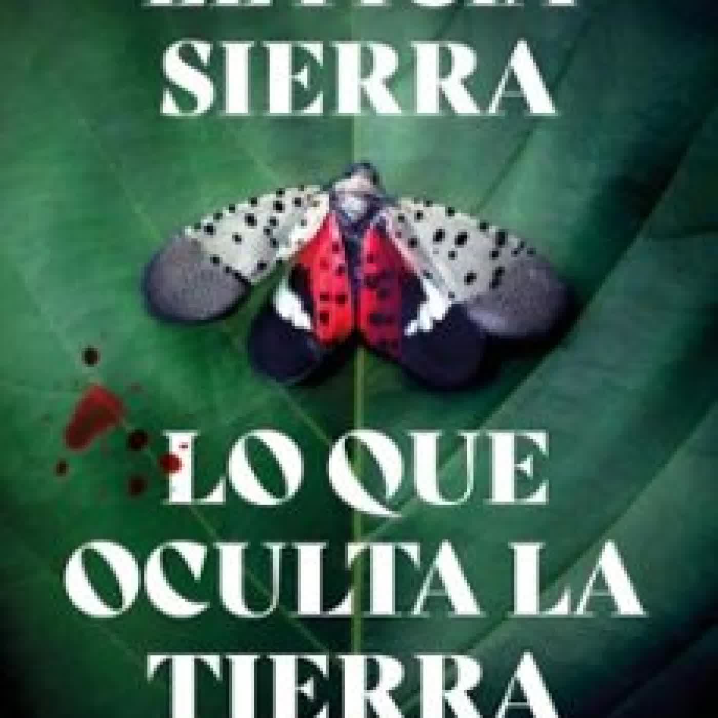 LO QUE OCULTA LA TIERRA LETICIA SIERRA
