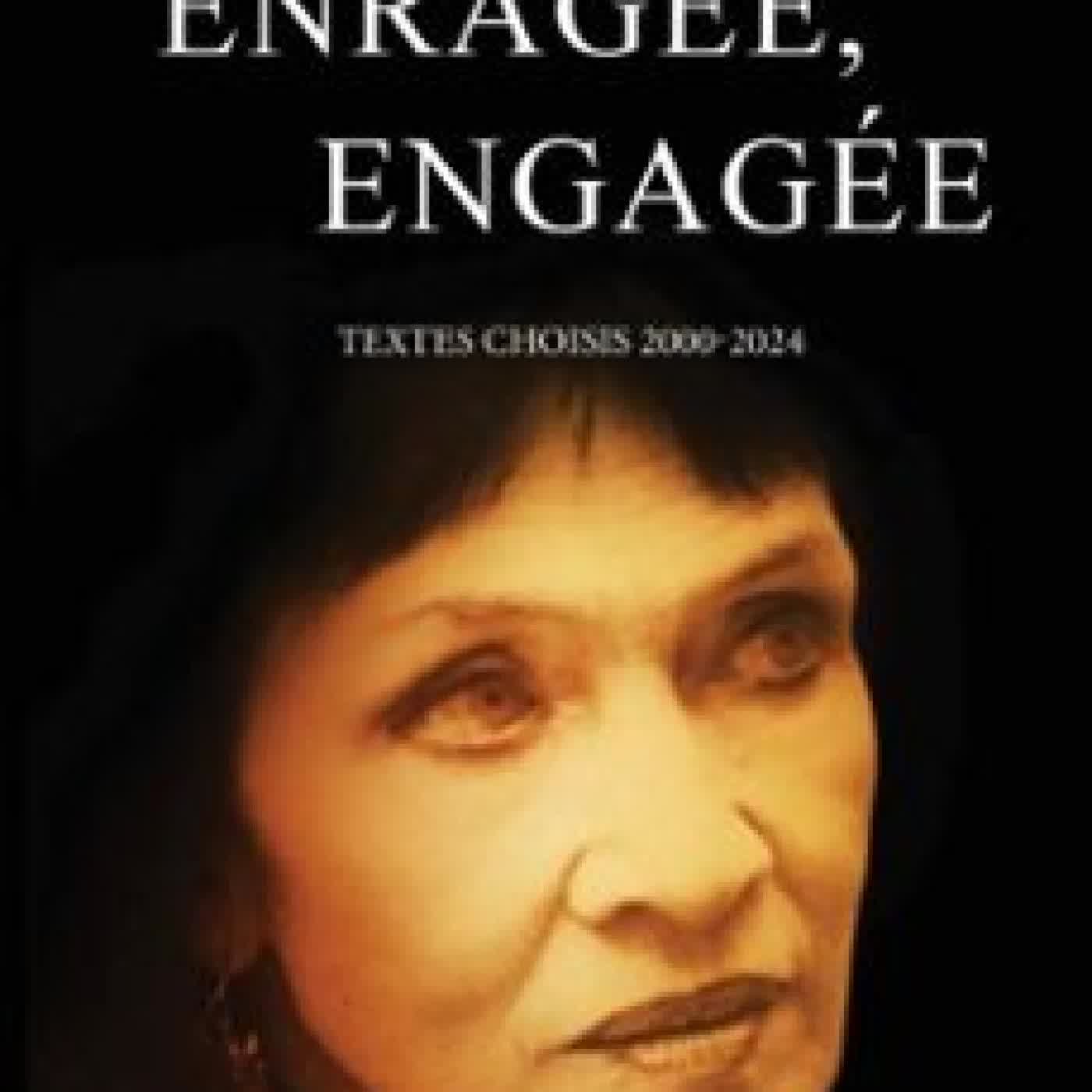 ENRAGÉE, ENGAGÉE Nancy Huston