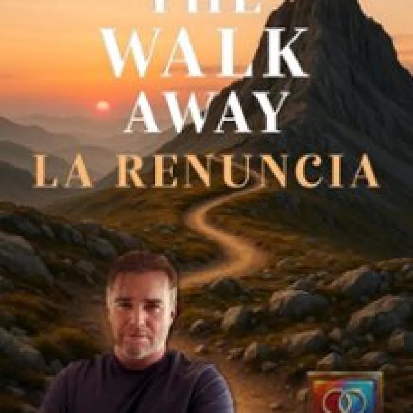 THE WALK AWAY / LA RENUNCIA: UNA MEMORIA DE SUPERVIVENCIA, FE Y EL CAMINO HACIA LA REDENCIÓN FEDERICO BOTERO
