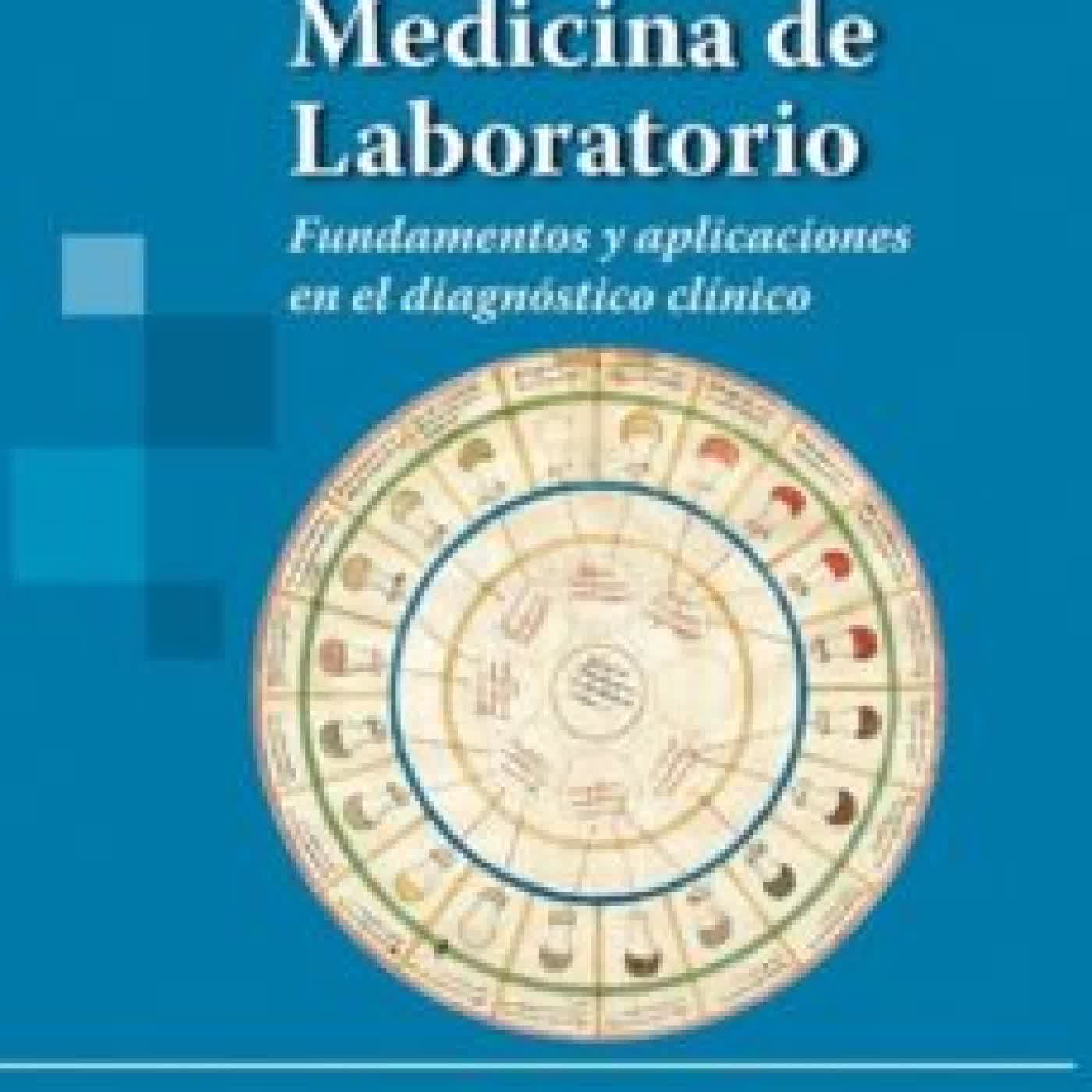 MEDICINA DE LABORATORIO. FUNDAMENTOS Y APLICACIONES EN EL DIAGNOS TICO CLINICO ANTONOZZI-GULLETA