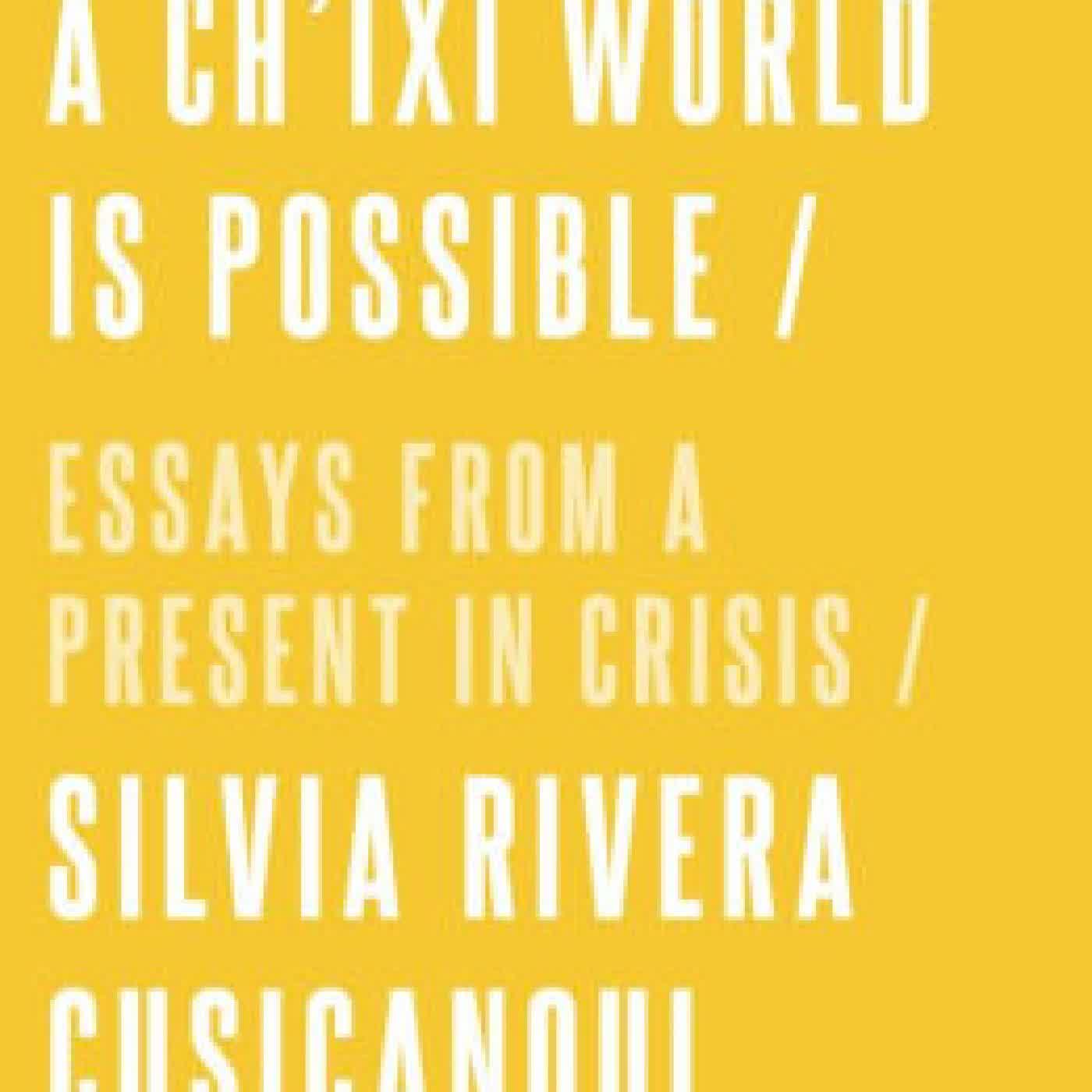 A Ch'ixi World is Possible: Essays from a Present in Crisis by Silvia Rivera Cusicanqui, Matthew Fuller, Nicolás Salazar Sutil, Andrew Goffey on Iphone New Format