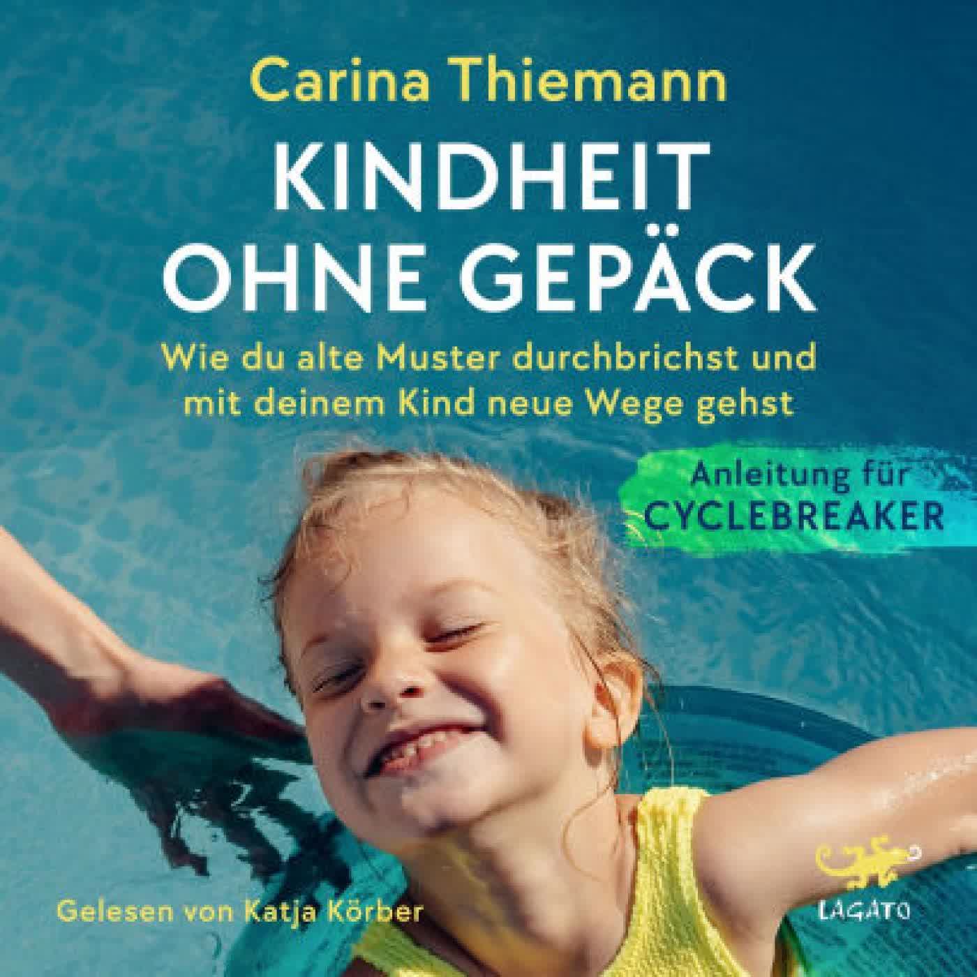 Read online: Kindheit ohne Gepäck: Wie du alte Muster durchbrichst und mit deinem Kind neue Wege gehst - Anleitung für Cyclebreaker by Carina Thiemann