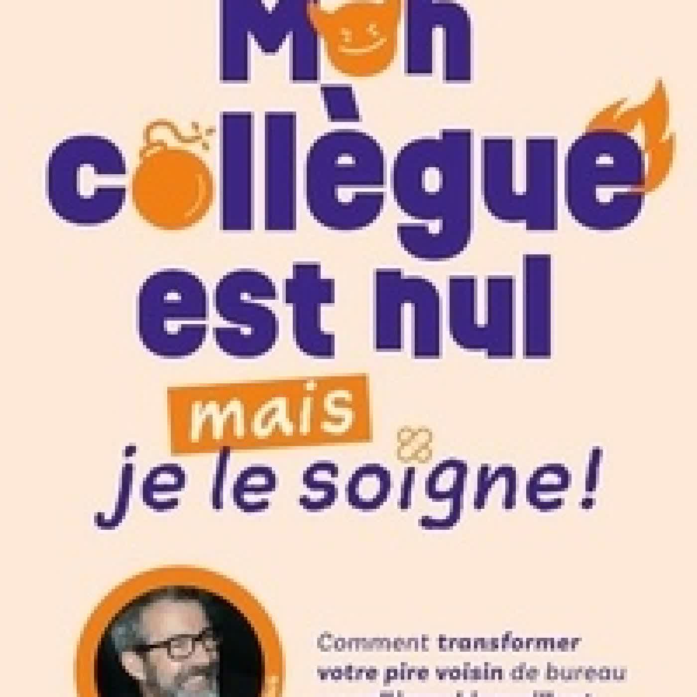 Télécharger Pdf Mon collègue est nul mais je le soigne !