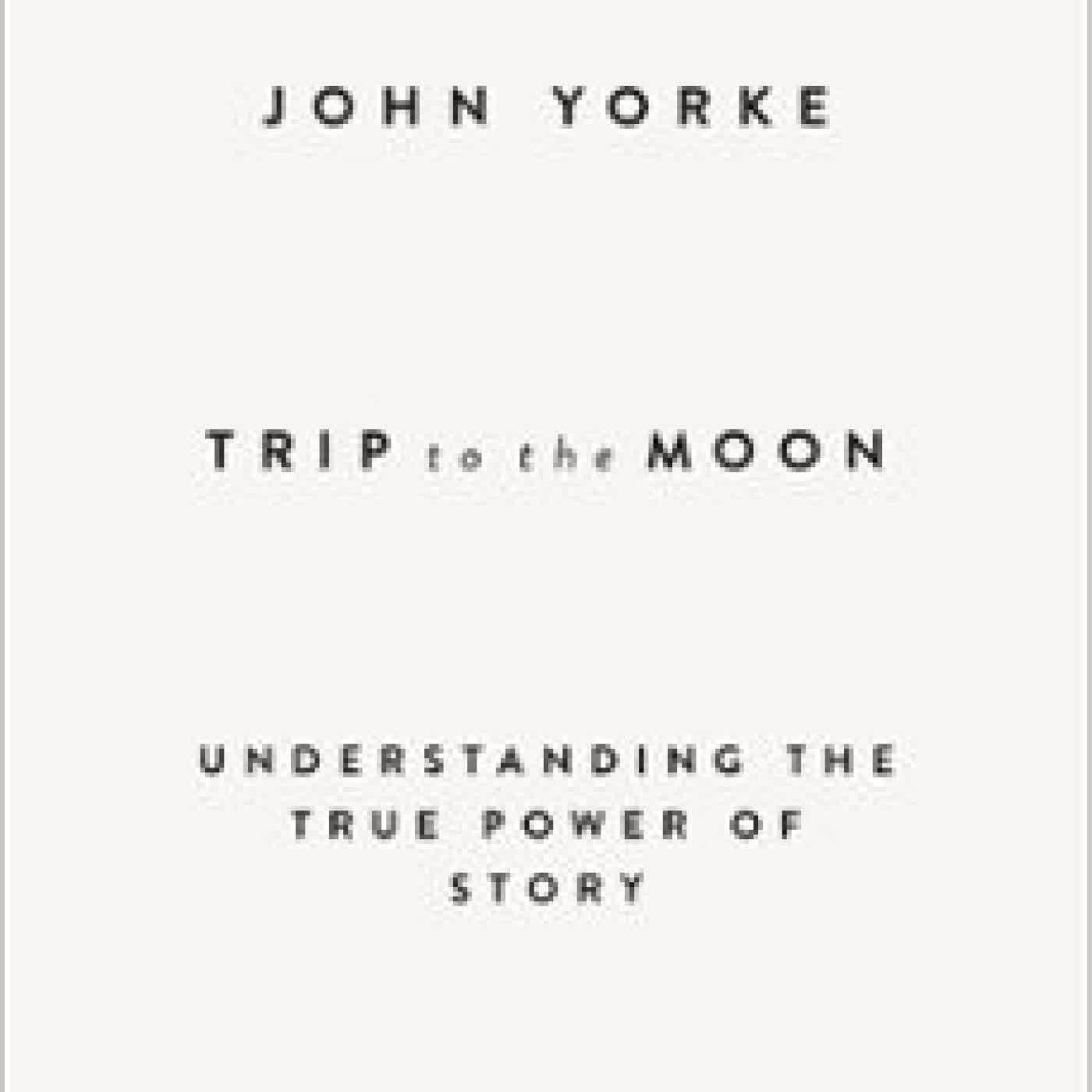 TRIP TO THE MOON John Yorke