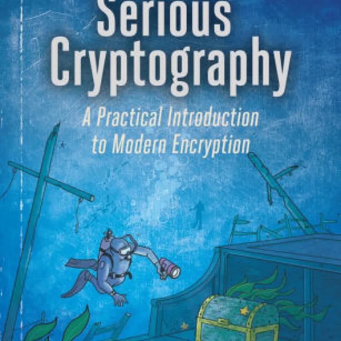 Read online: Serious Cryptography, 2nd Edition: A Practical Introduction to Modern Encryption by Jean-Philippe Aumasson