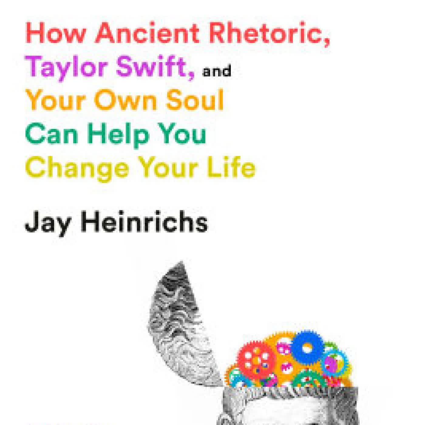 Aristotle's Guide to Self-Persuasion: How Ancient Rhetoric, Taylor Swift, and Your Own Soul Can Help You Change Your Life by Jay Heinrichs on Iphone New Format