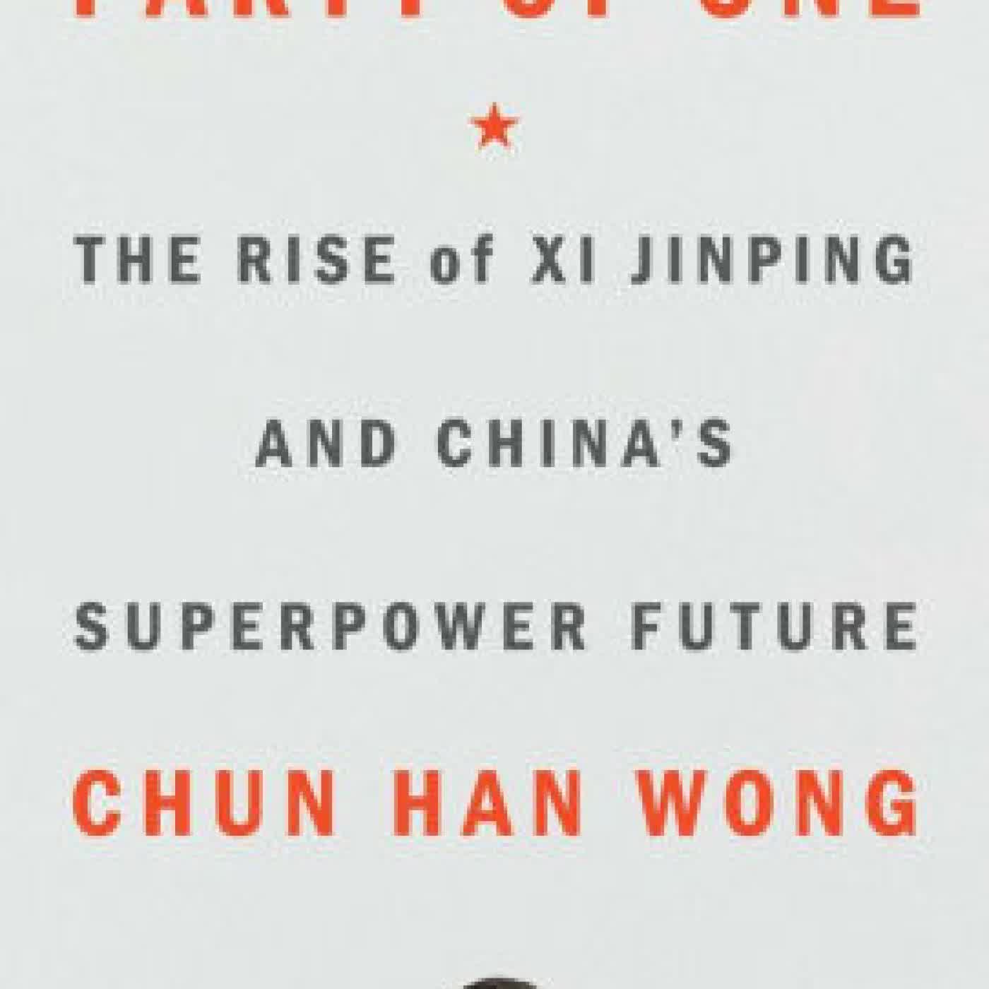 Party of One: The Rise of Xi Jinping and China's Superpower Future by Chun Han Wong on Iphone New Format