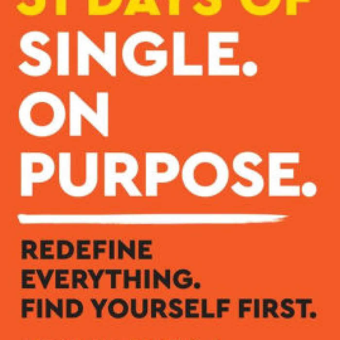 Read online: 31 Days of Single on Purpose: Redefine Everything. Find Yourself First. by John Kim