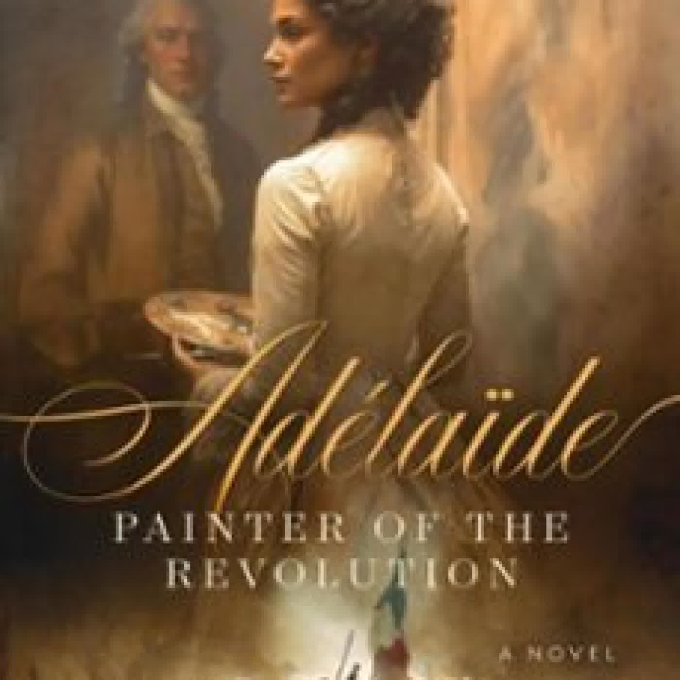 ADÉLAÏDE: PAINTER OF THE REVOLUTION JANELL STRUBE