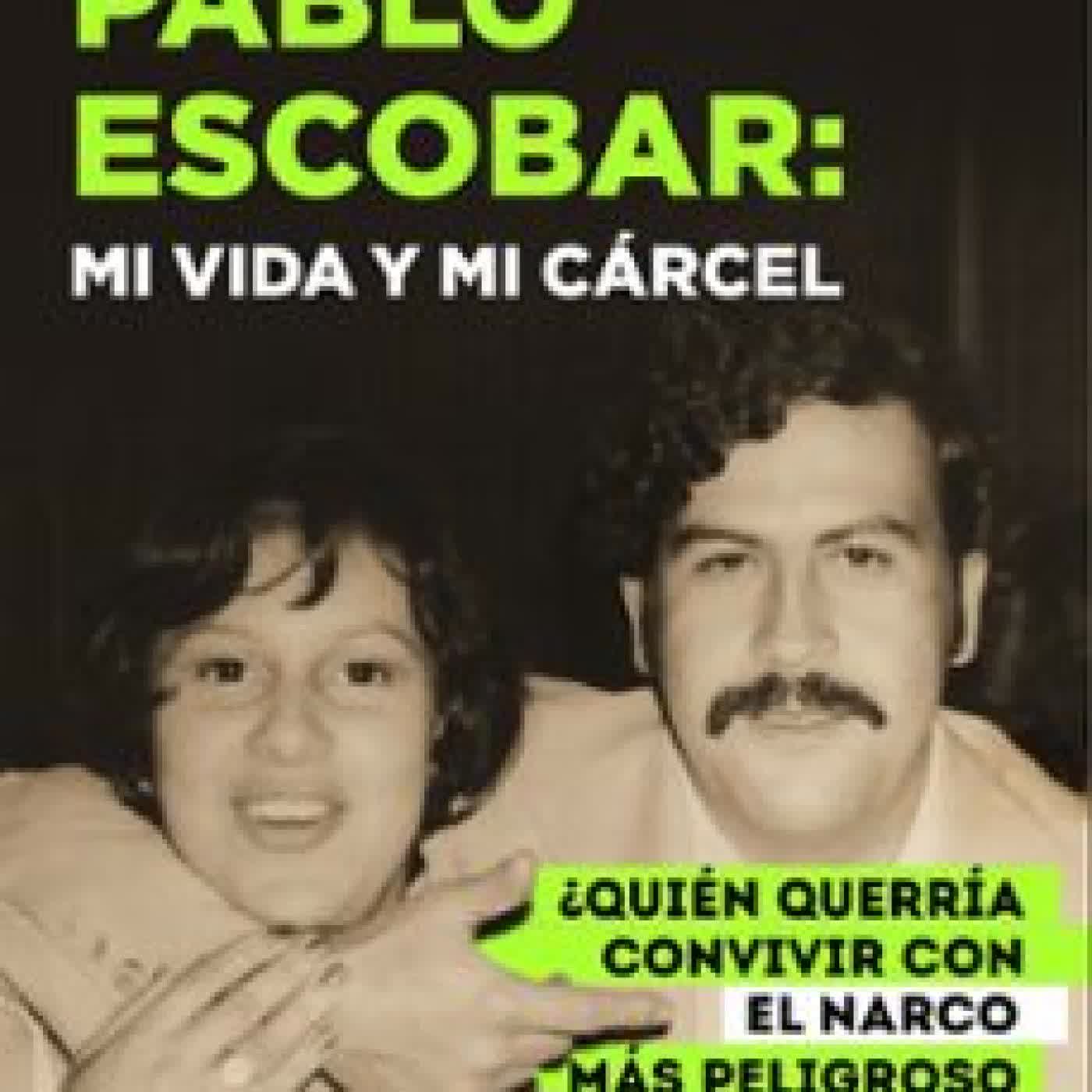 PABLO ESCOBAR: MI VIDA Y MI CÁRCEL Victoria Eugenia Henao