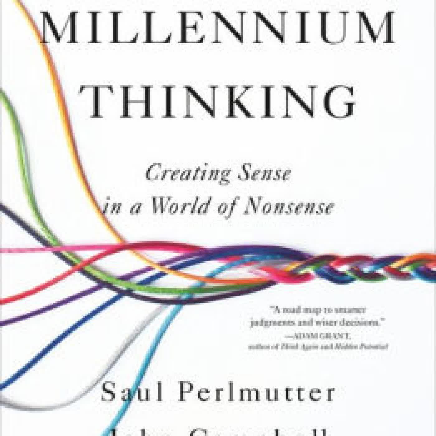 Read online: Third Millennium Thinking: Creating Sense in a World of Nonsense by Saul Perlmutter PhD, John Campbell PhD, Robert MacCoun PhD