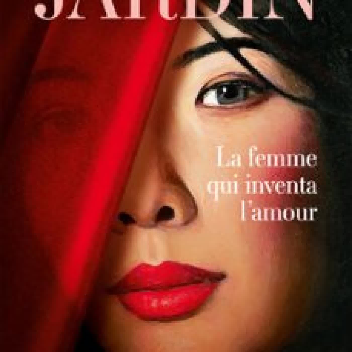 LA FEMME QUI INVENTA L'AMOUR Alexandre Jardin