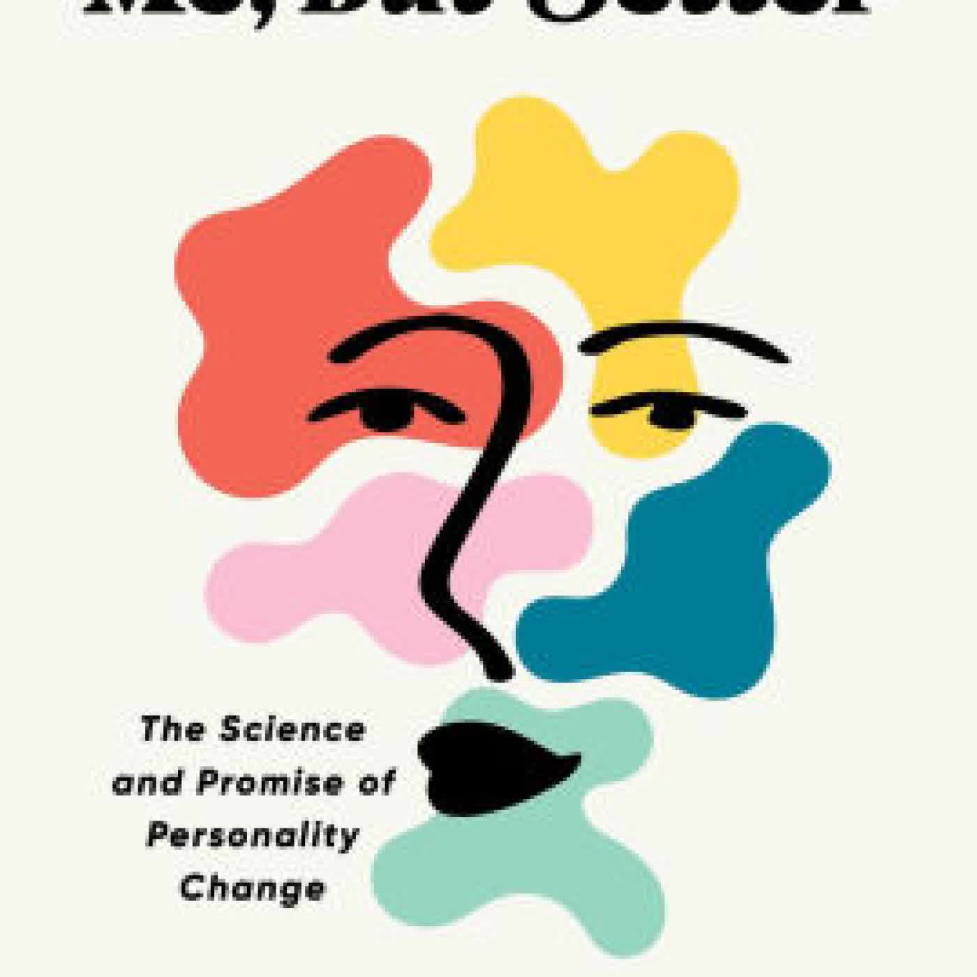 Read online: Me, But Better: The Science and Promise of Personality Change by Olga Khazan