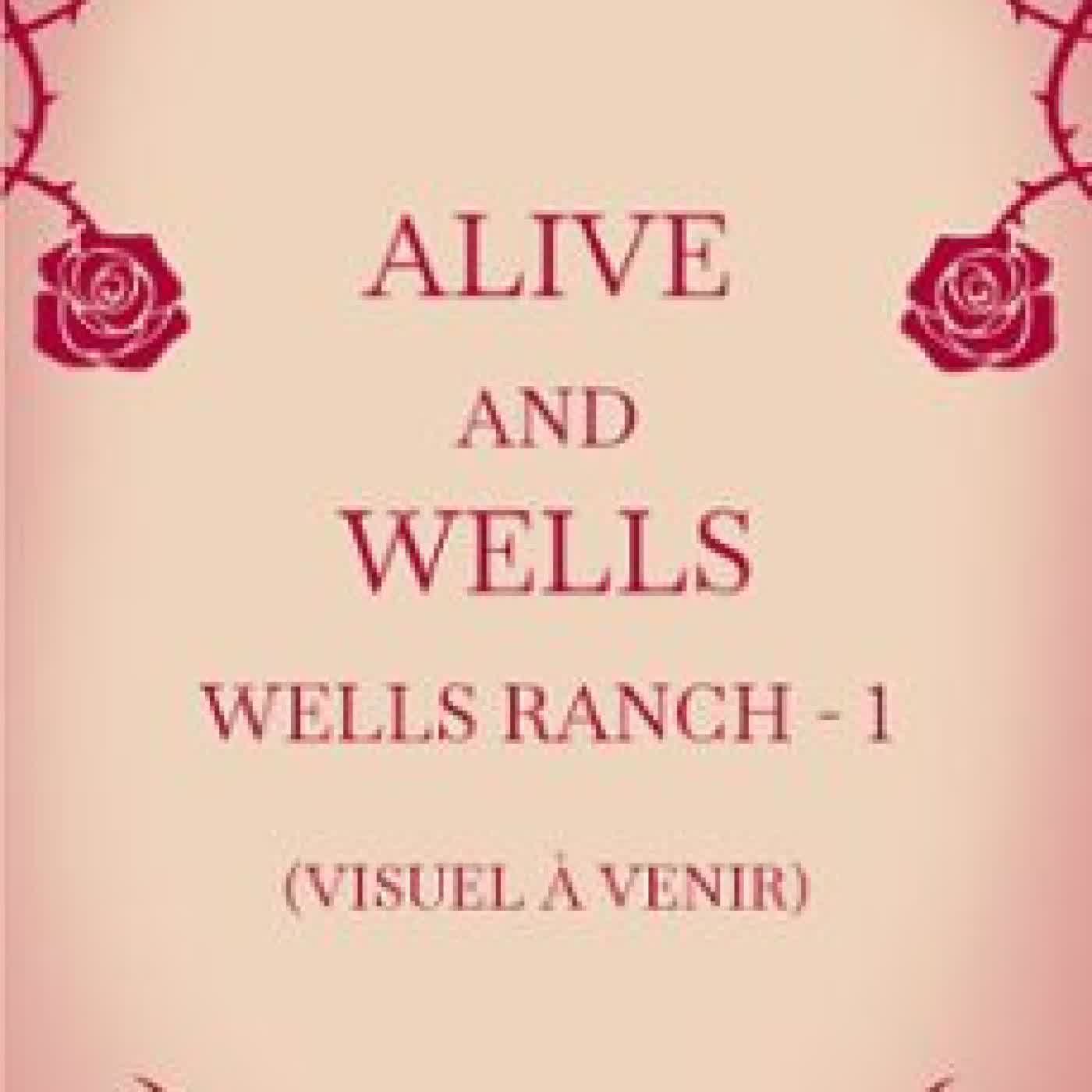 WELLS RANCH, T1 : ALIVE AND WELLS Bailey Hannah