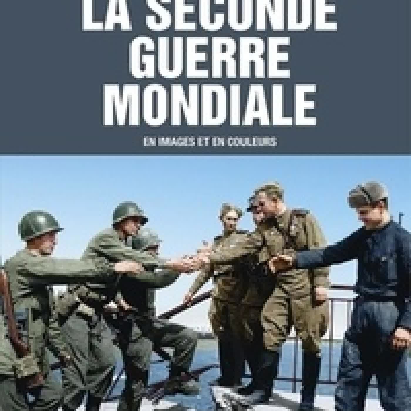 Lire en ligne : La Seconde Guerre mondiale en images et en couleurs
