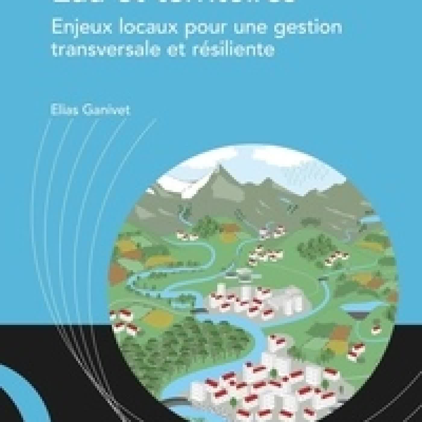 {téléchargement} Eau et territoires. Enjeux locaux pour une gestion plus transversale et résiliente