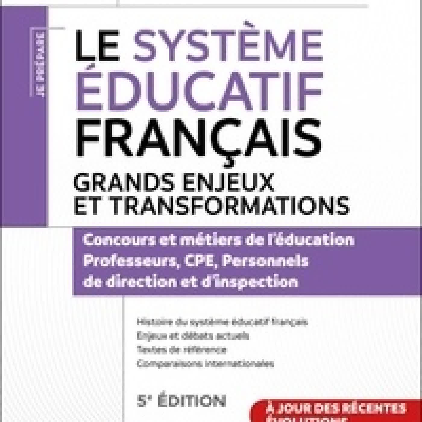 {téléchargement} Le système éducatif français. Grands enjeux et transformations. Concours et métiers de l'éducation. Professeurs, CPE, Personnels de direction et d'inspection5e édition