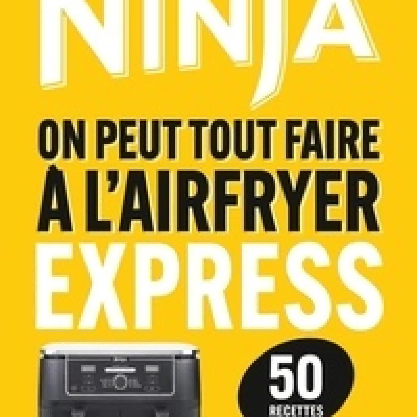 Télécharger Pdf Ninja, on peut tout faire à l'Airfryer express. 50 recettes