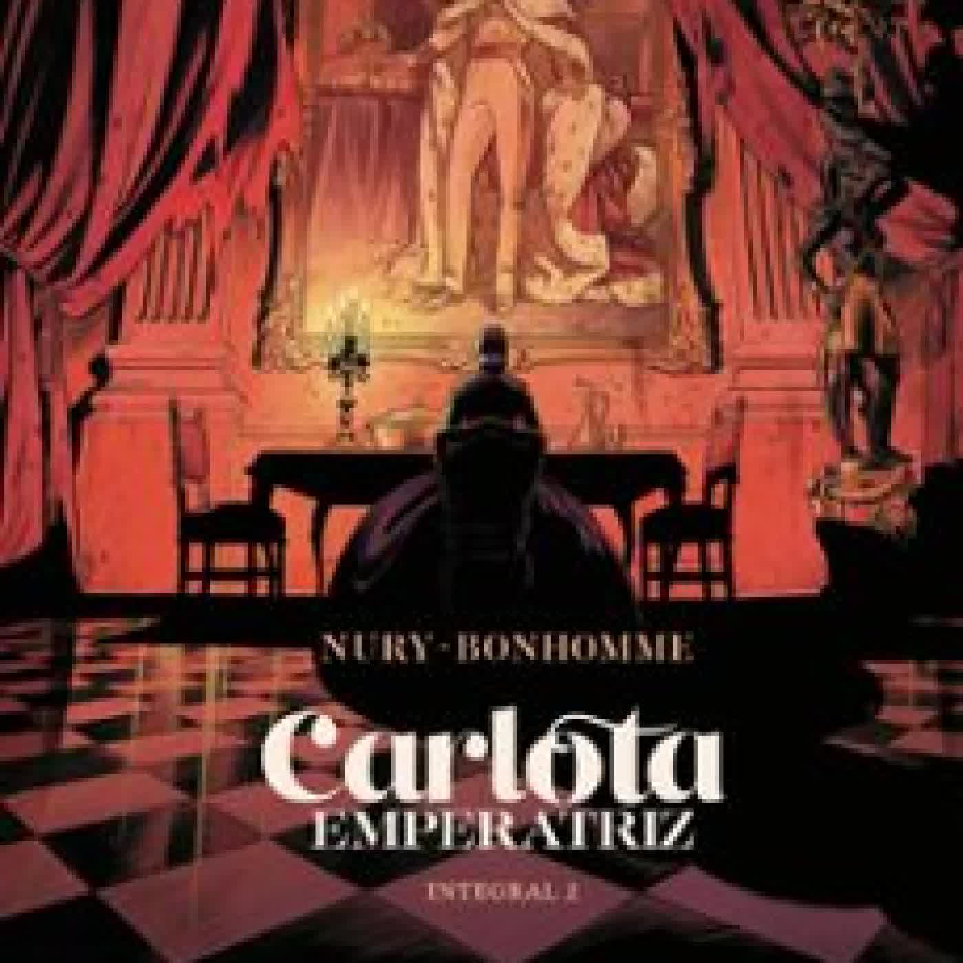 CARLOTA EMPERATRIZ: INTEGRAL 2 Fabien Nury, Matthieu Bonhomme