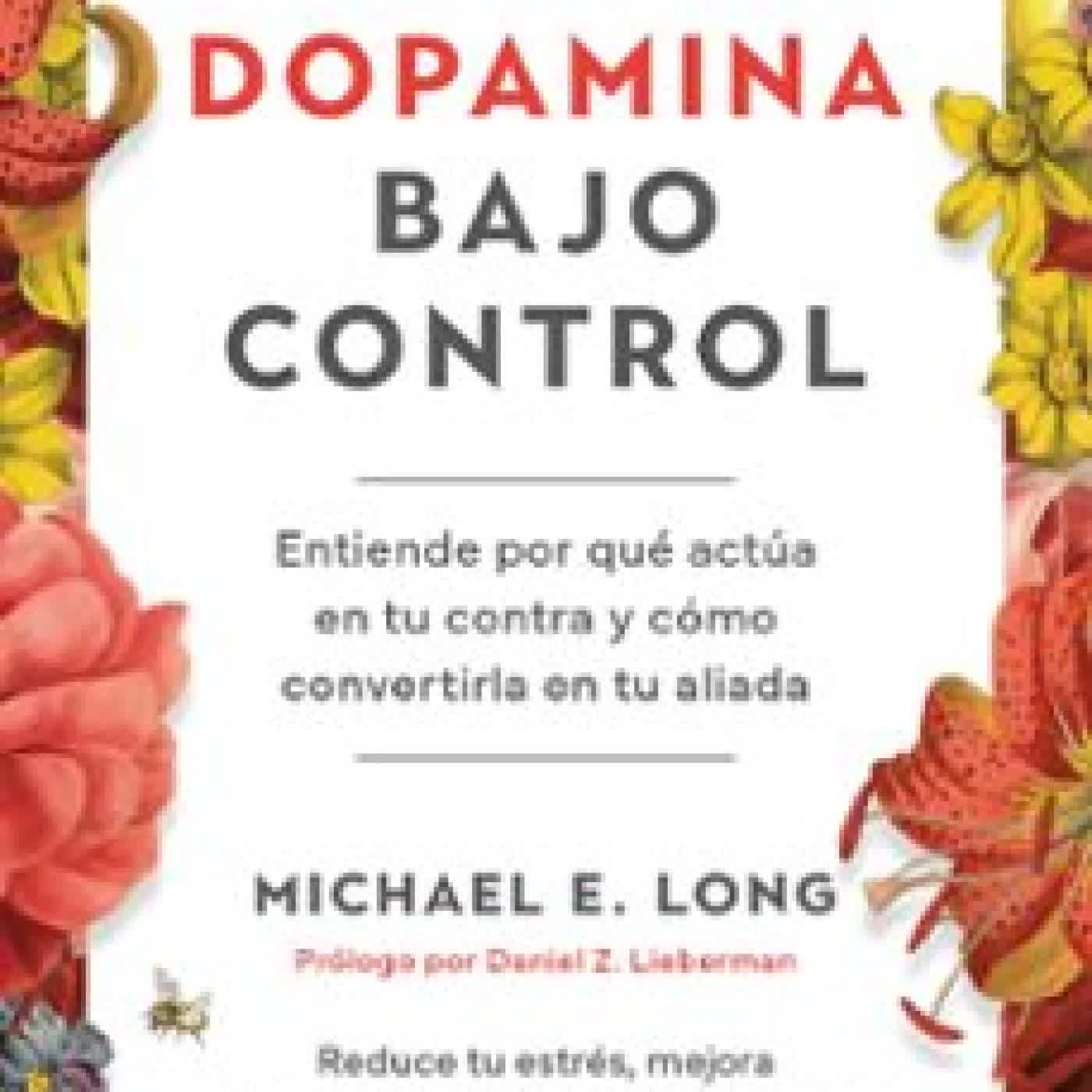 DOPAMINA BAJO CONTROL Michael E. Long