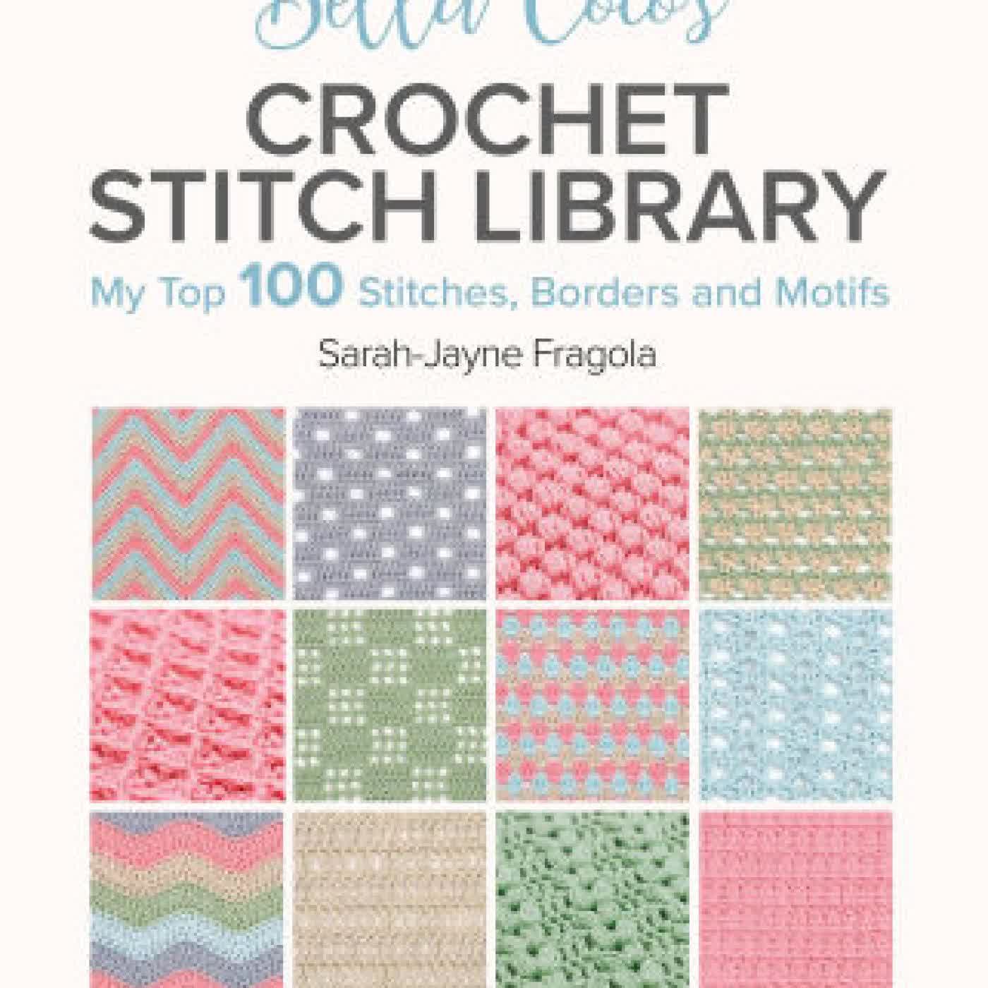 Bella Coco's Crochet Stitch Library: My Top 100 Stitches, Borders and Motifs by Sarah-Jayne Fragola on Iphone New Format