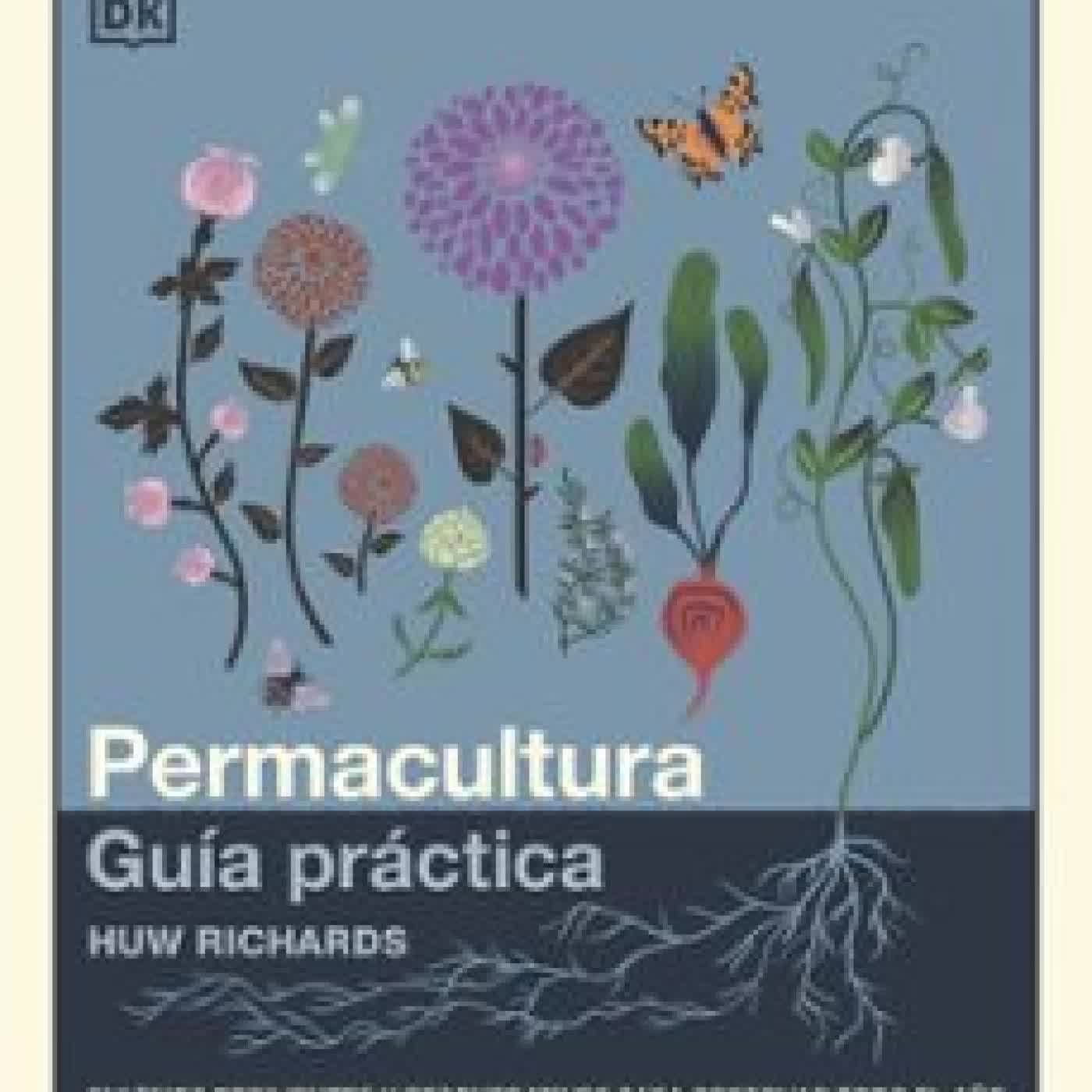 PERMACULTURA: GUÍA PRÁCTICA Huw Richards