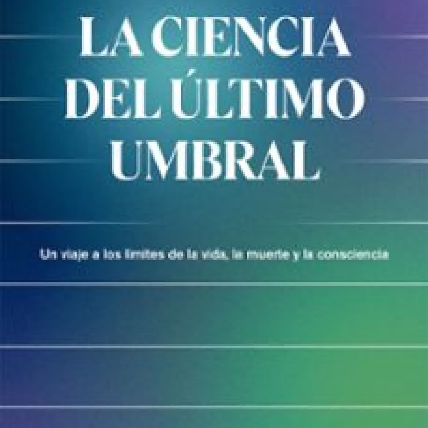 LA CIENCIA DEL ÚLTIMO UMBRAL ALEX GOMEZ MARIN
