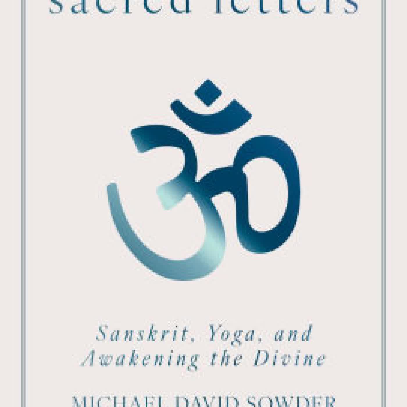 Sacred Letters: Sanskrit, Yoga, and Awakening the Divine by Michael David Sowder on Iphone New Format