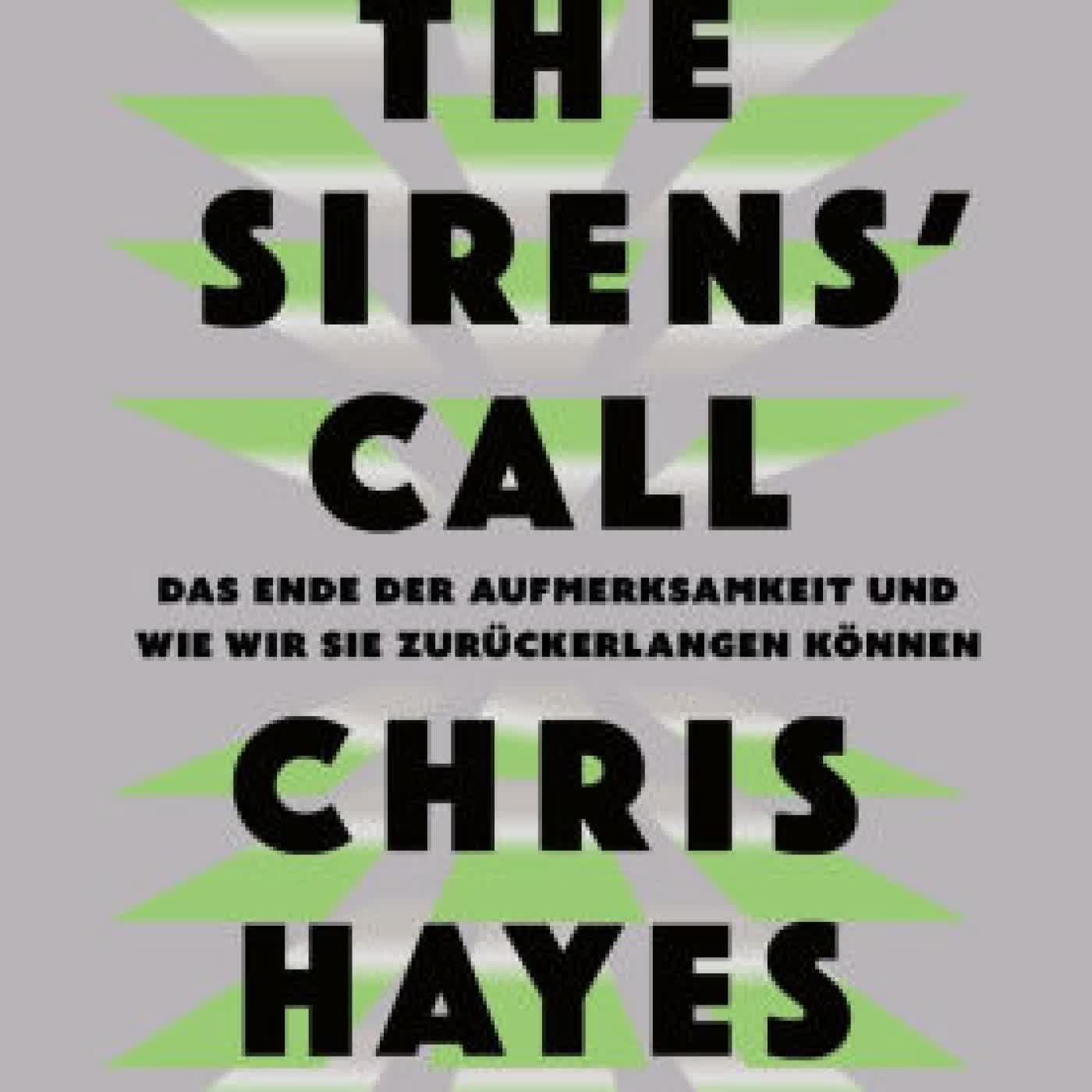 The Sirens' Call: Das Ende der Aufmerksamkeit und wie wir sie zurückerlangen können Der New-York-Times-Bestseller Nr. 1 endlich auf Deutsch by Chris Hayes on Iphone New Format