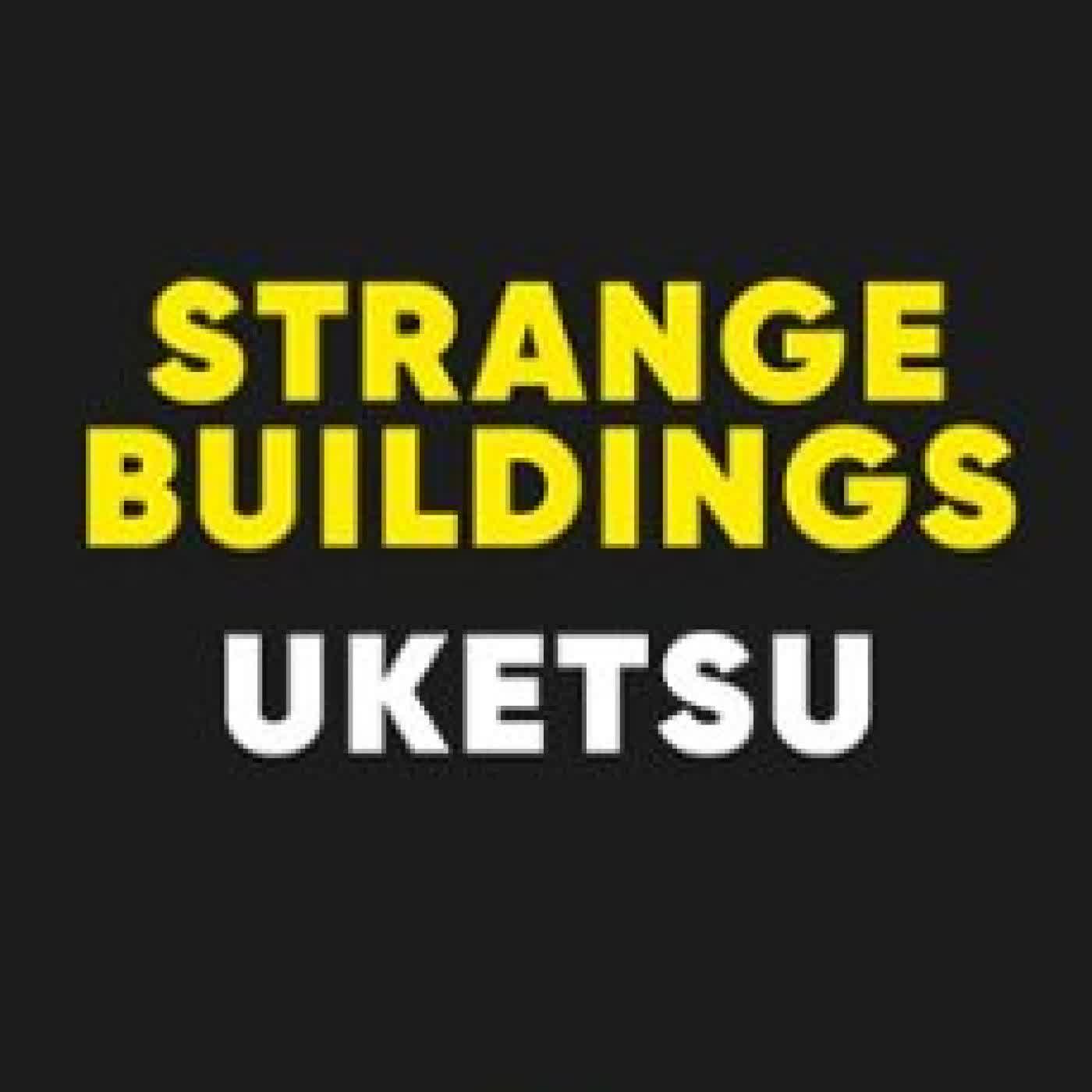 STRANGE BUILDINGS Uketsu