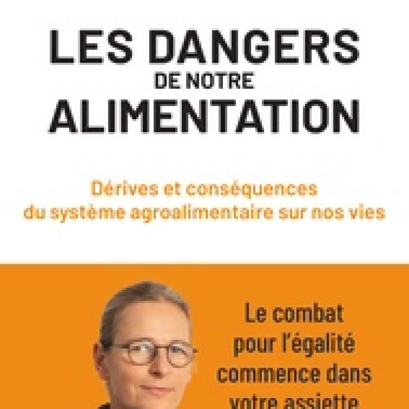Télécharger Pdf Les dangers de notre alimentation - Dérives et conséquences du système agroalimentaire sur nos vies