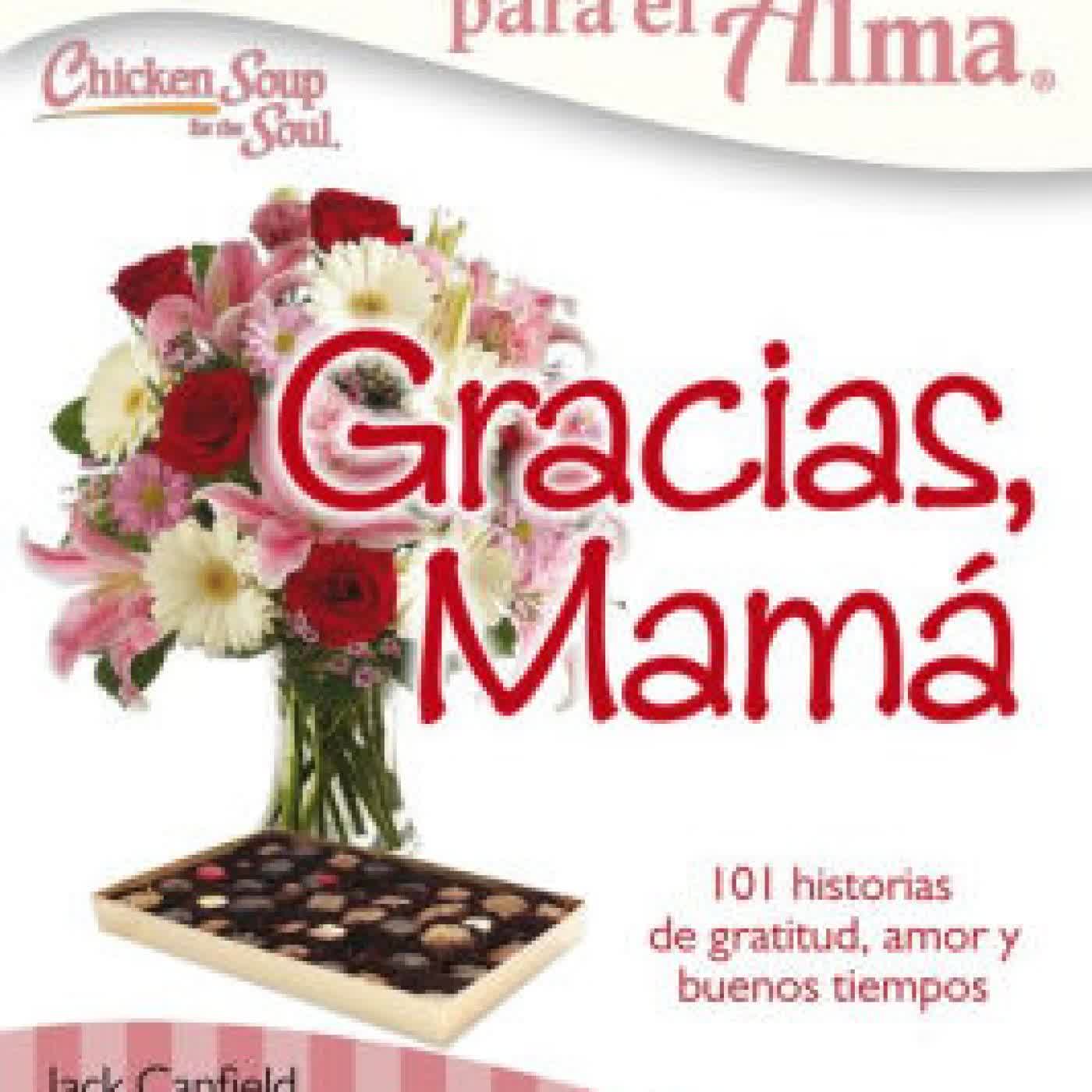 Caldo de pollo para el alma: Gracias, mama: 101 historias de gratitud, amor y buenos tiempos by Jack Canfield, Mark Victor Hansen, Wendy Walker on Iphone New Format