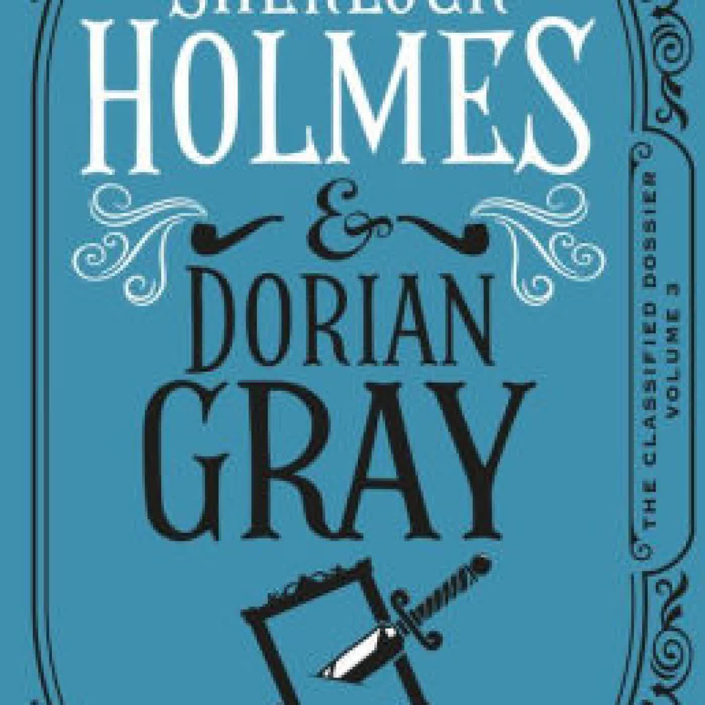 Read online: Sherlock Holmes and Dorian Gray: The Classified Dossier by Christian Klaver