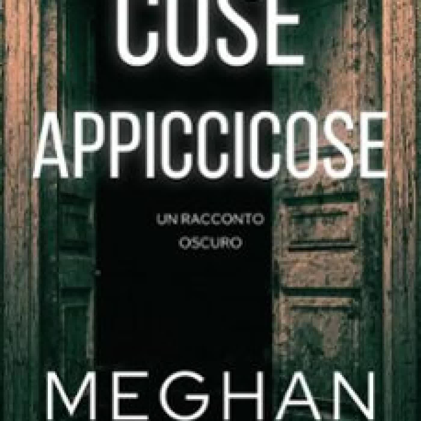 COSE APPICCICOSE: UN RACCONTO OSCURO MEGHAN O'FLYNN