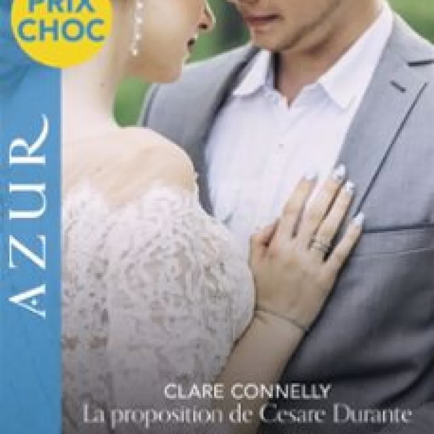 LA PROPOSITION DE CESARE DURANTE - LE SECRET D'UNE INNOCENTE - UNE DERNIÈRE ÉTREINTE? CLARE CONNELLY, CAITLIN CREWS, MELANIE MILBURNE