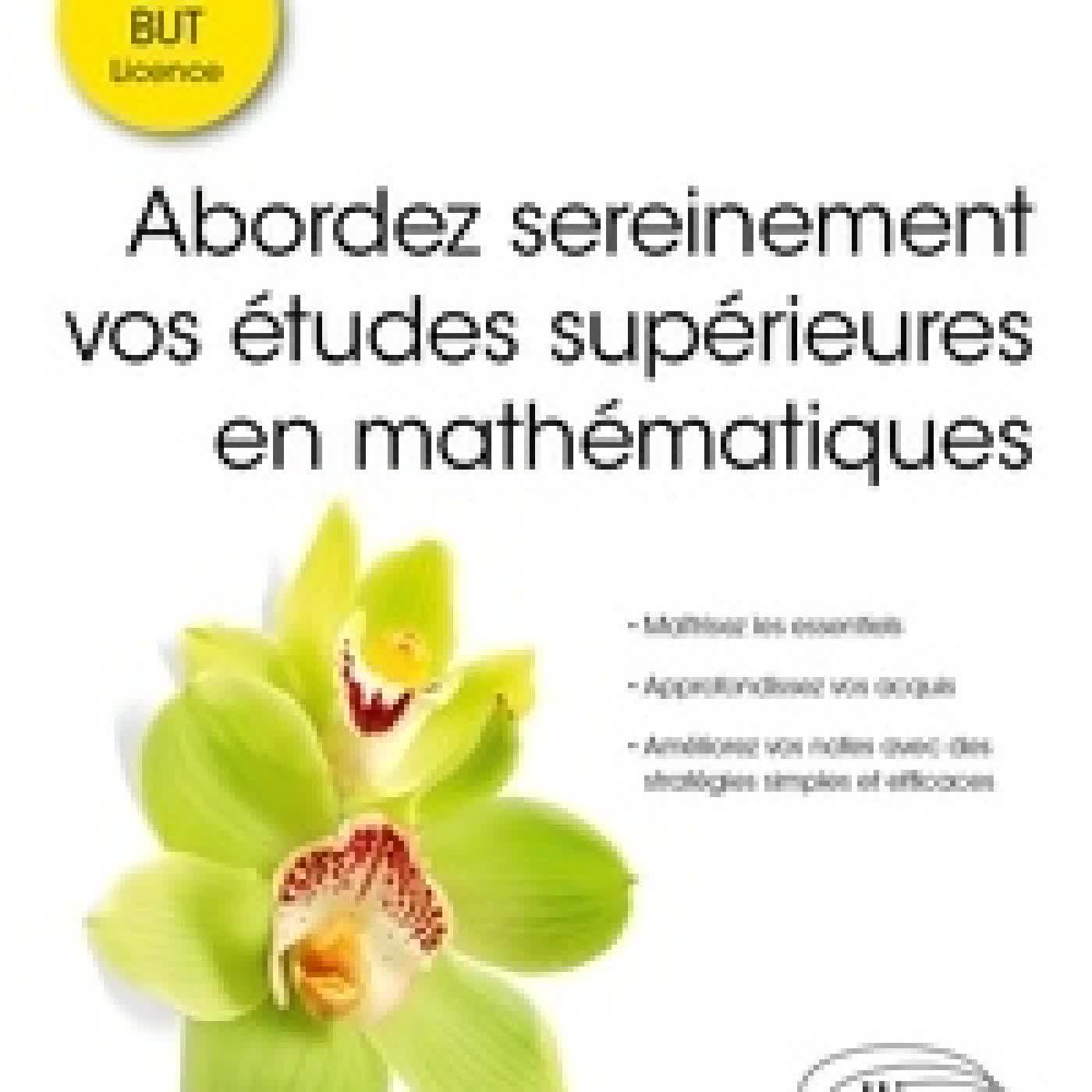 Lire en ligne : Abordez sereinement vos études supérieures en mathématiques