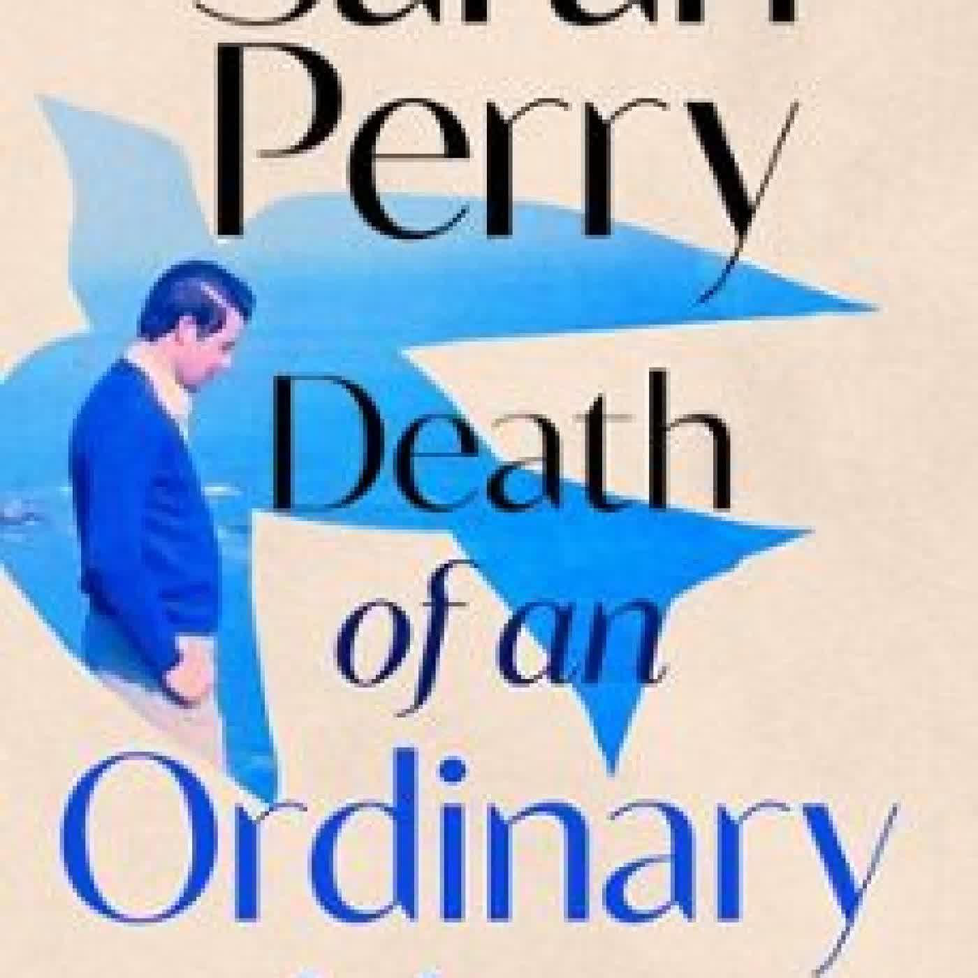 DEATH OF AN ORDINARY MAN Sarah Perry
