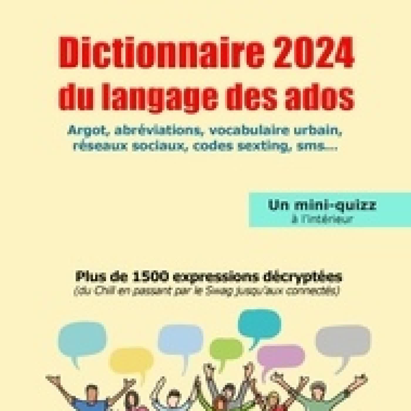 {téléchargement} Dictionnaire du langage des ados - Plus de 1500 expressions décryptées