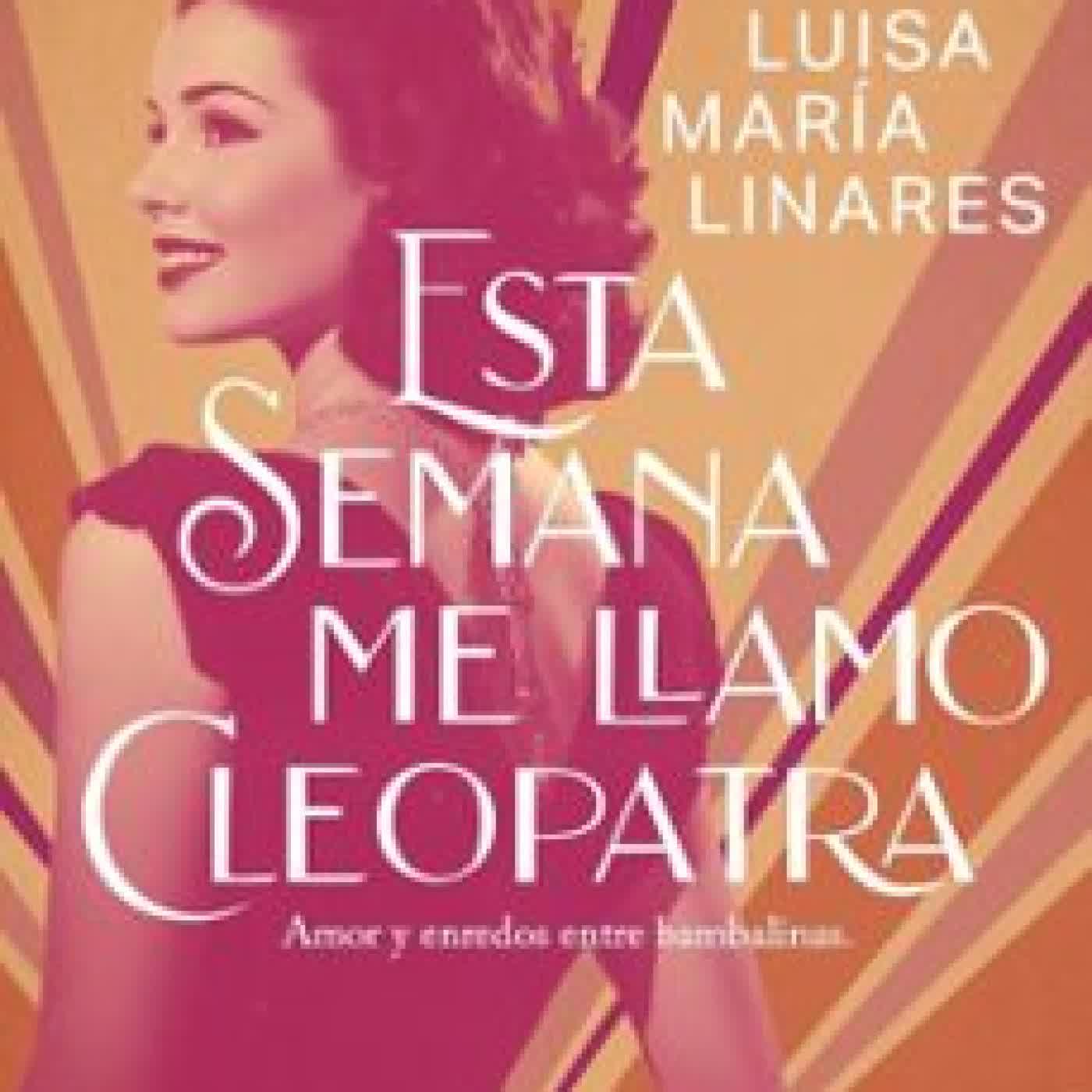 ESTA SEMANA ME LLAMO CLEOPATRA LUISA MARÍA LINARES